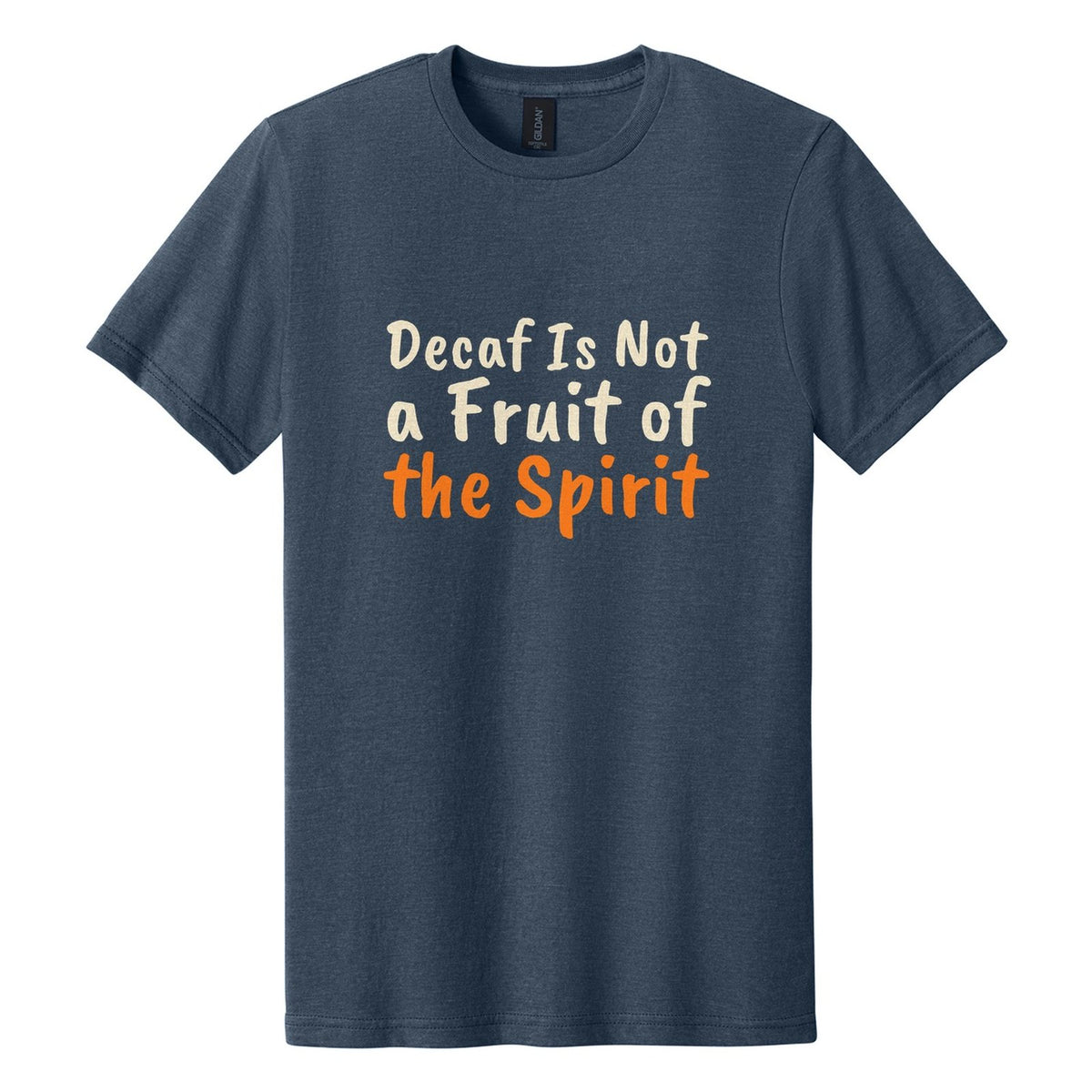 Decaf Is Not a Fruit of the Spirit tee in Navy Mist, Caveat Brush font, Cream + Orange ink