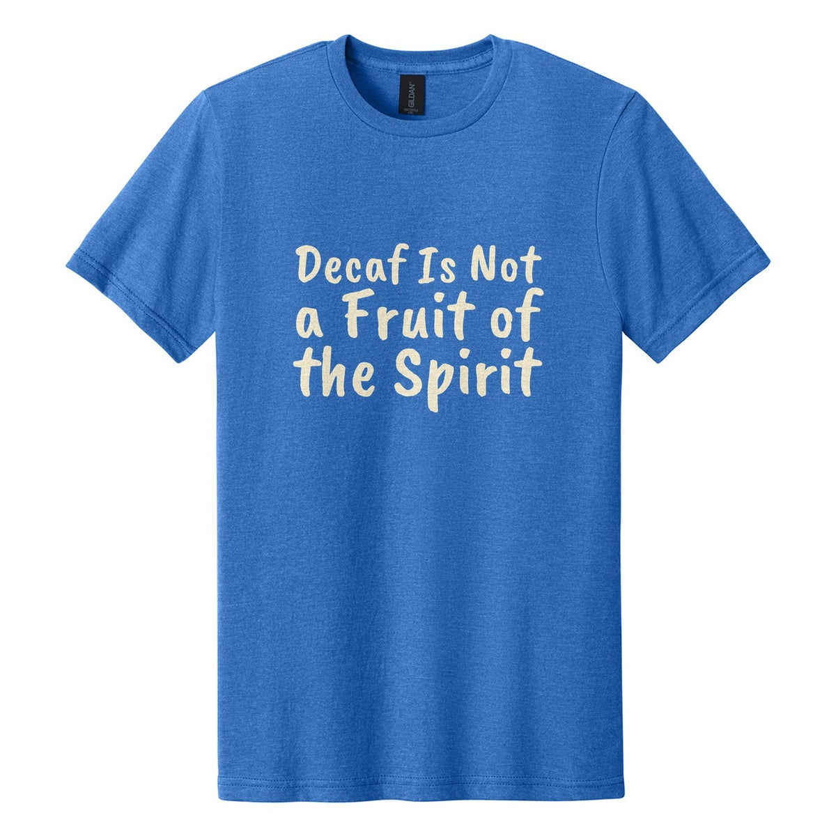 Decaf Is Not a Fruit of the Spirit tee in Royal Mist, Caveat Brush font, Cream ink
