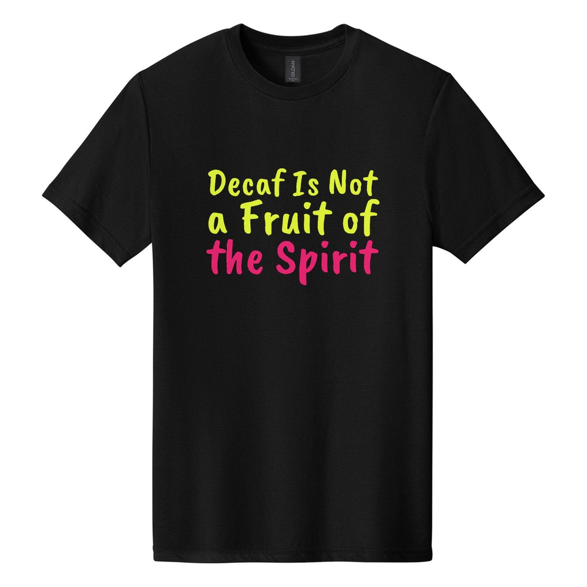 Decaf Is Not a Fruit of the Spirit tee in Pitch Black, Caveat Brush font, Neon Yellow + Hot Pink ink
