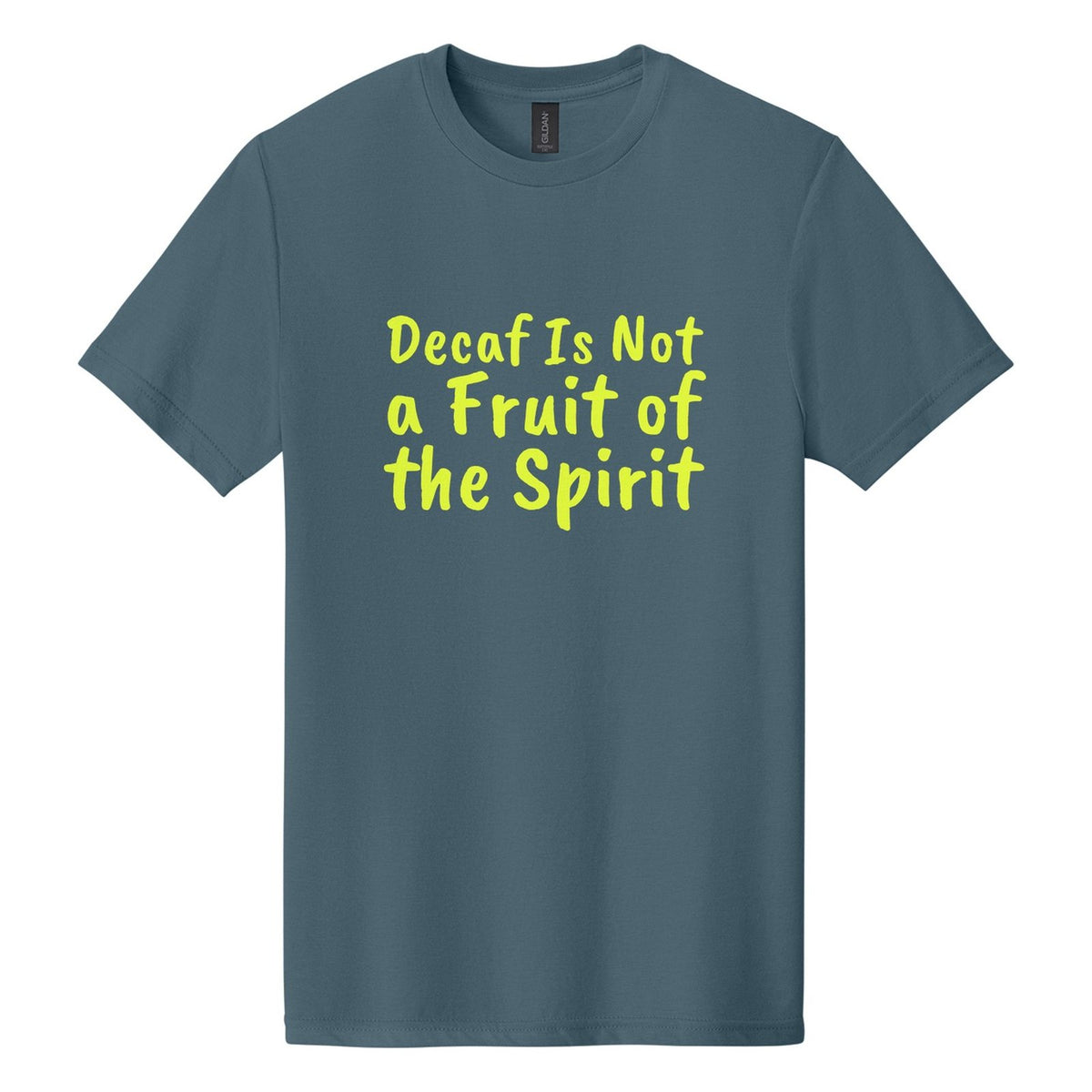 Decaf Is Not a Fruit of the Spirit tee in Steel Blue, Caveat Brush font, Neon Yellow ink