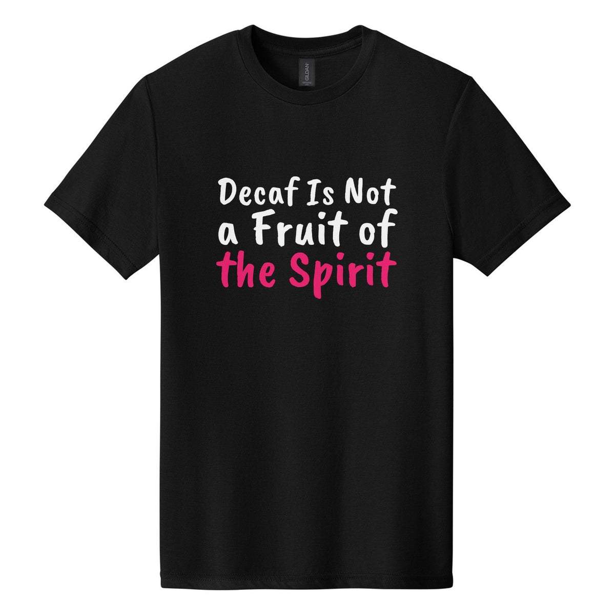 Decaf Is Not a Fruit of the Spirit tee in Pitch Black, Caveat Brush font, White + Hot Pink ink