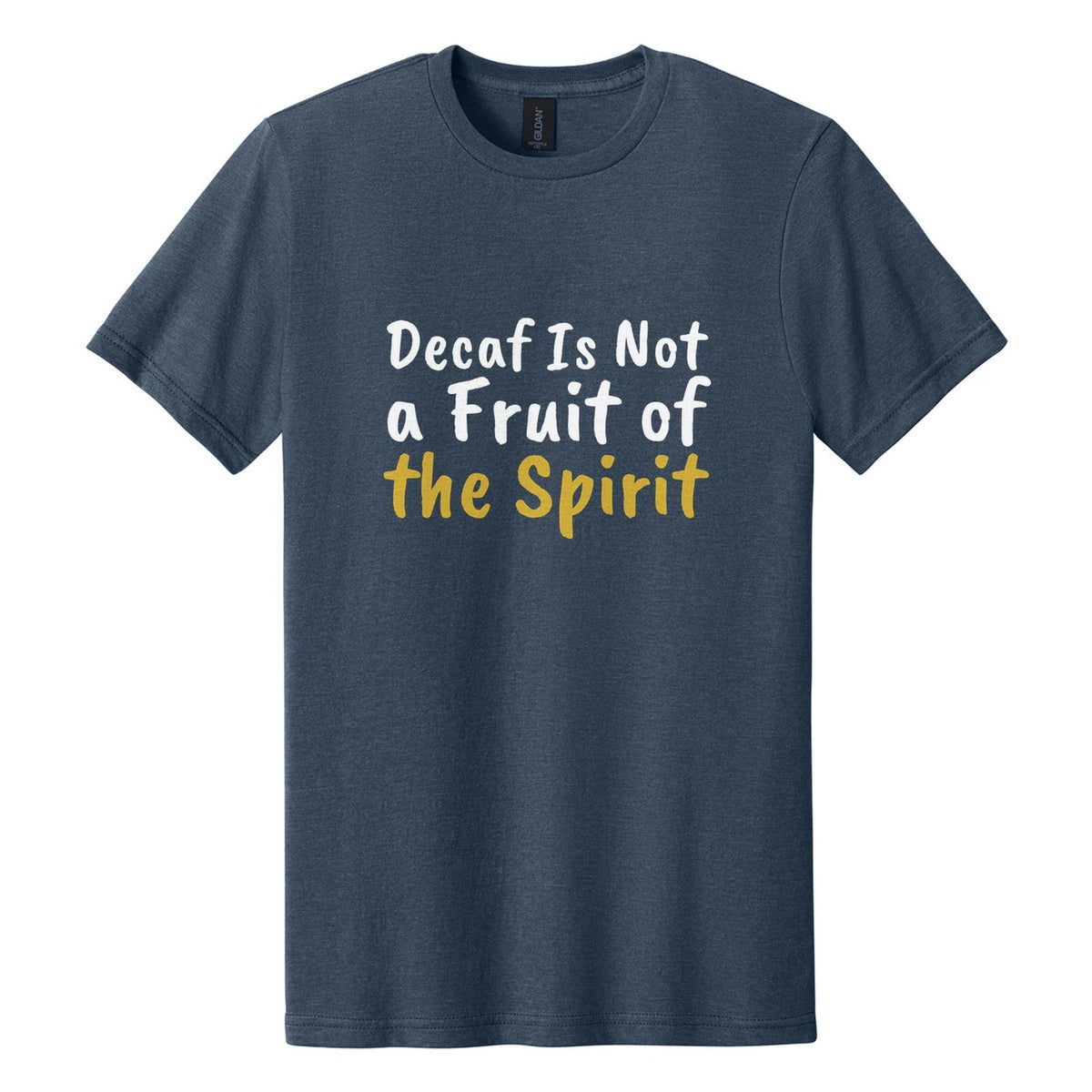 Decaf Is Not a Fruit of the Spirit tee in Navy Mist, Caveat Brush font, White + Metallic Gold ink