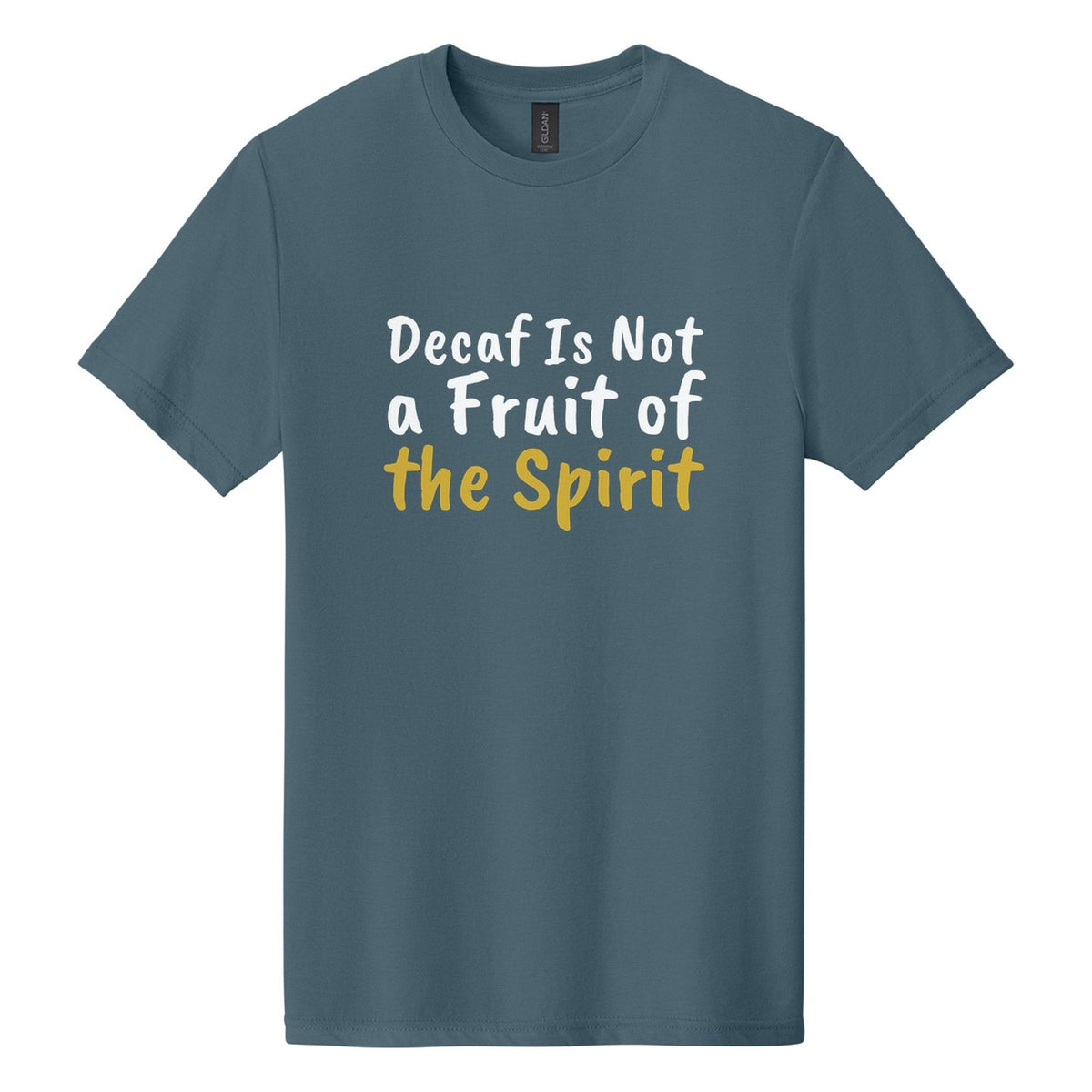 Decaf Is Not a Fruit of the Spirit tee in Steel Blue, Caveat Brush font, White + Metallic Gold ink