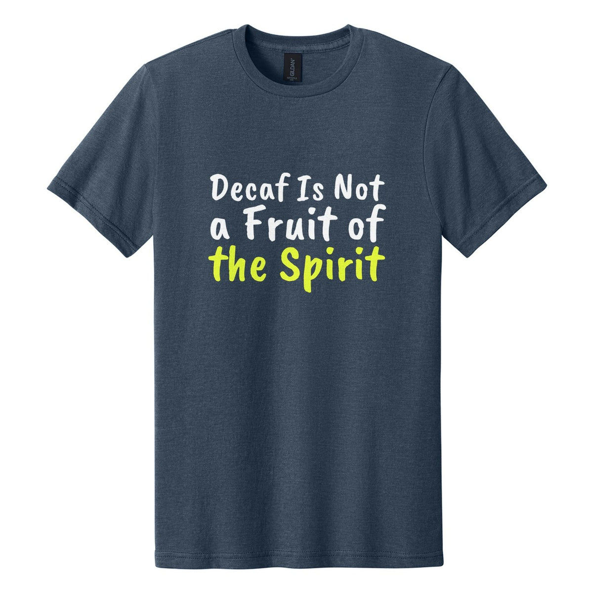 Decaf Is Not a Fruit of the Spirit tee in Navy Mist, Caveat Brush font, White + Neon Yellow ink