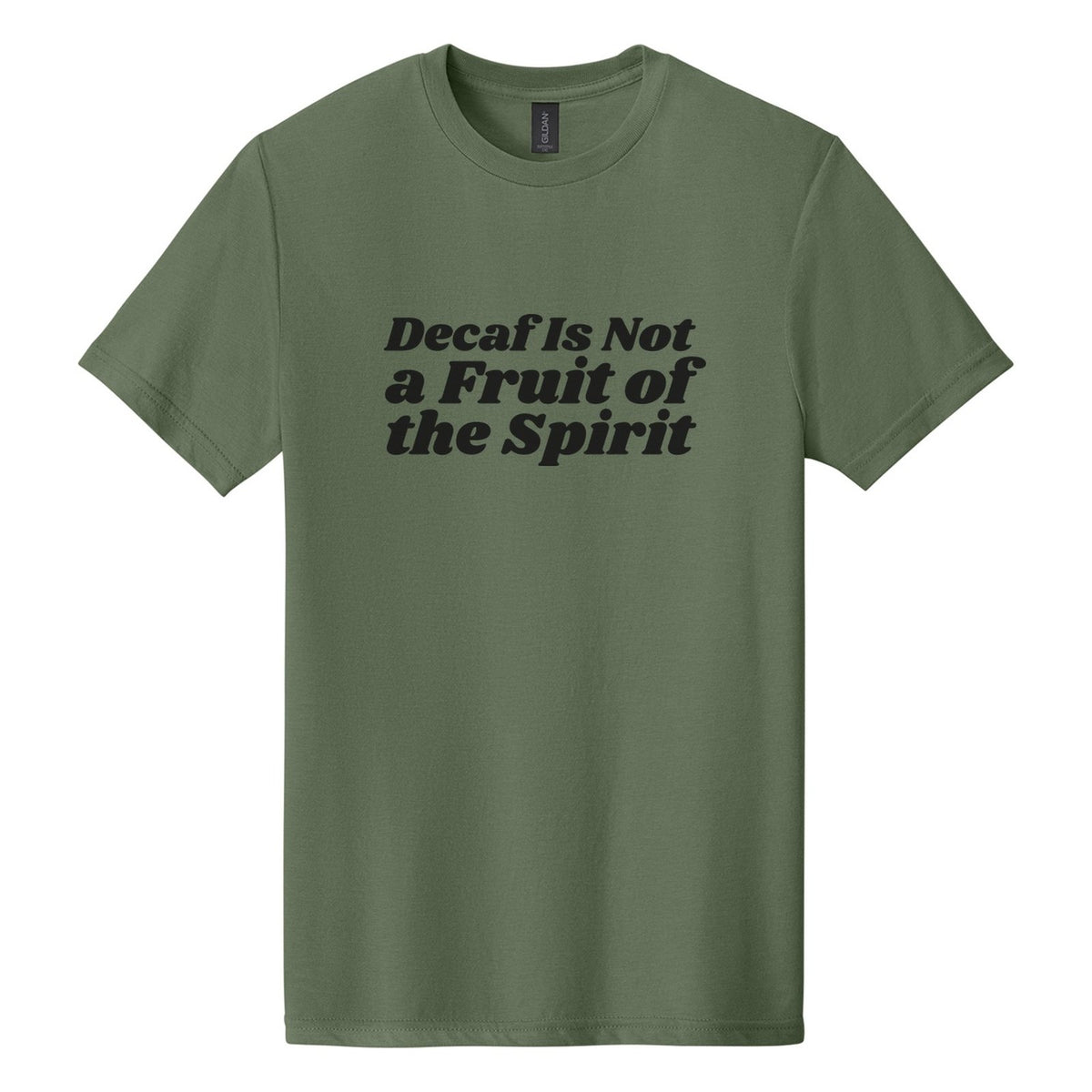 Decaf Is Not a Fruit of the Spirit tee in Cactus, Shrikhand font, Black ink