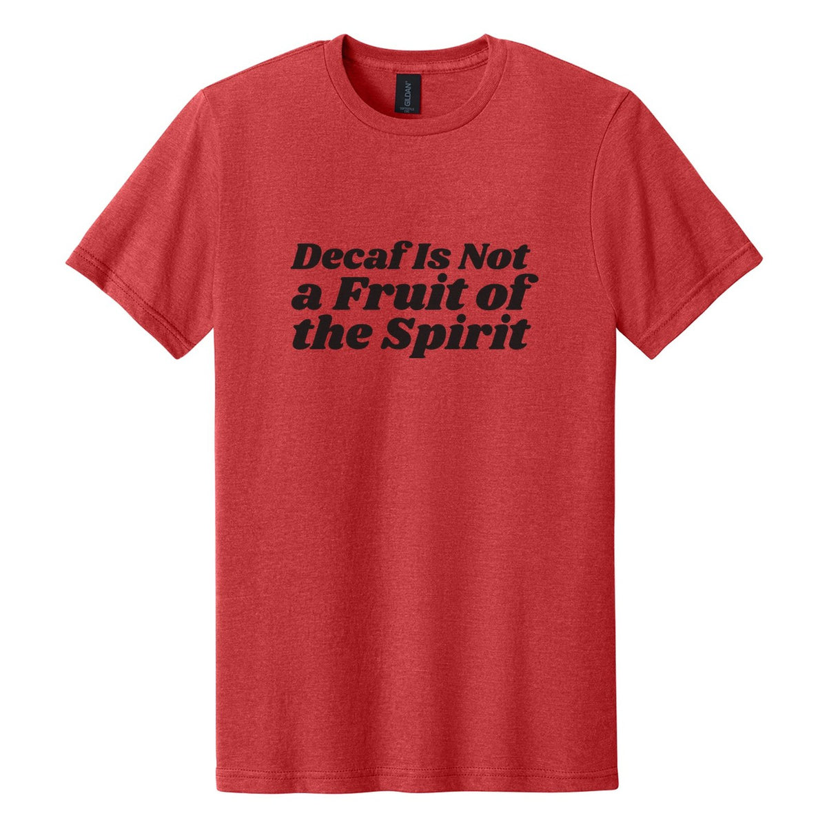 Decaf Is Not a Fruit of the Spirit tee in Red Mist, Shrikhand font, Black ink