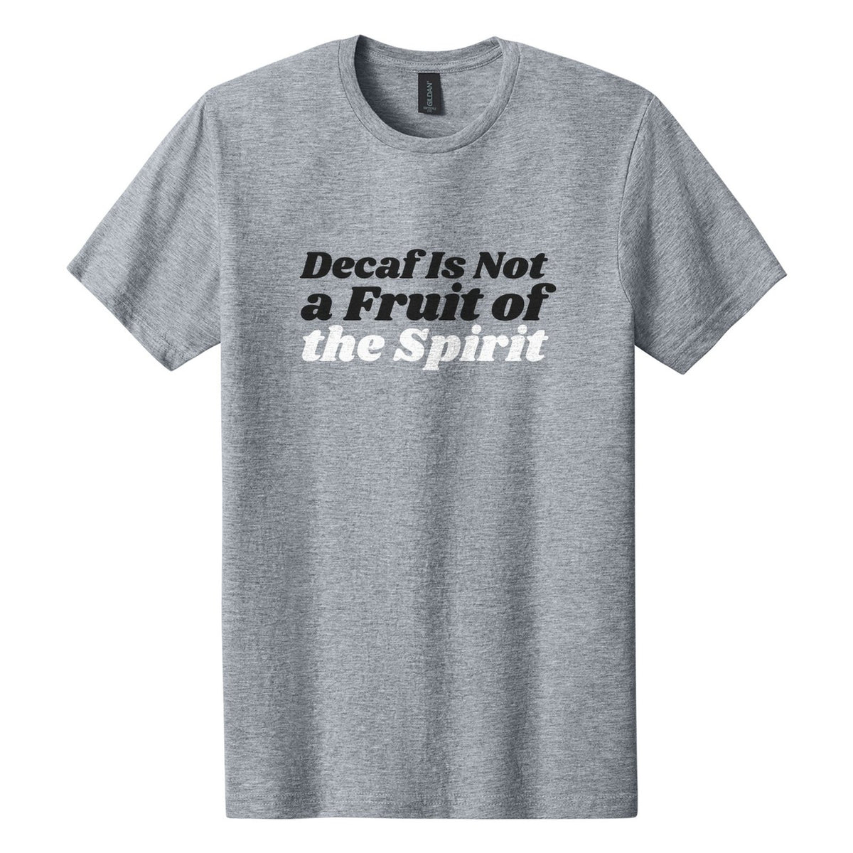 Decaf Is Not a Fruit of the Spirit tee in Ring Spun Sport Grey, Shrikhand font, Black + White ink