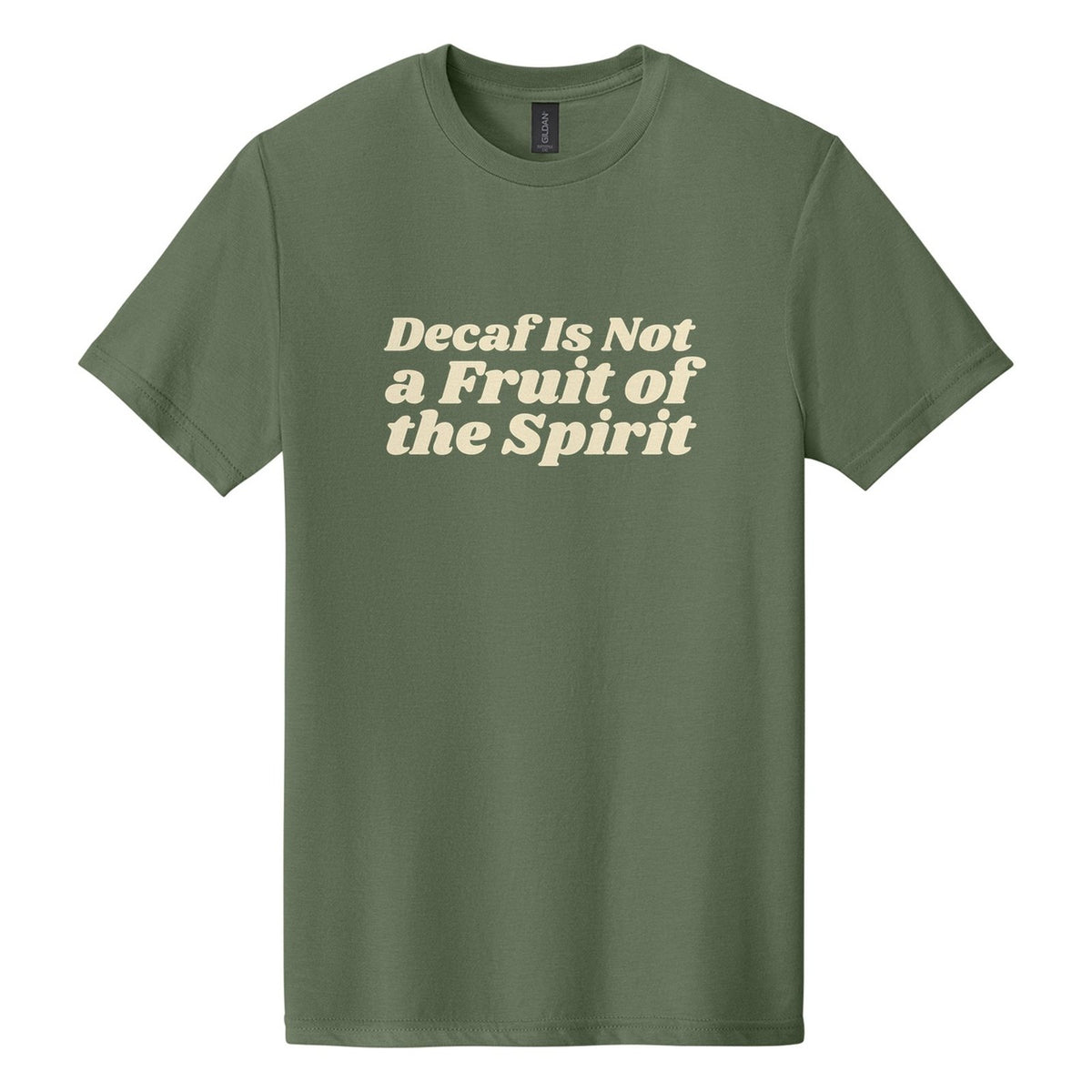 Decaf Is Not a Fruit of the Spirit tee in Cactus, Shrikhand font, Cream ink