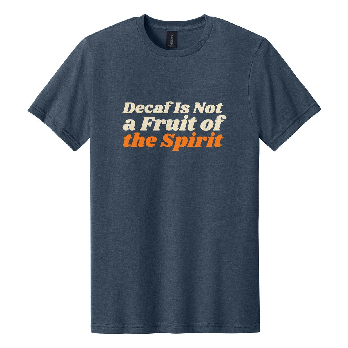 Decaf Is Not a Fruit of the Spirit tee in Navy Mist, Shrikhand font, Cream + Orange ink