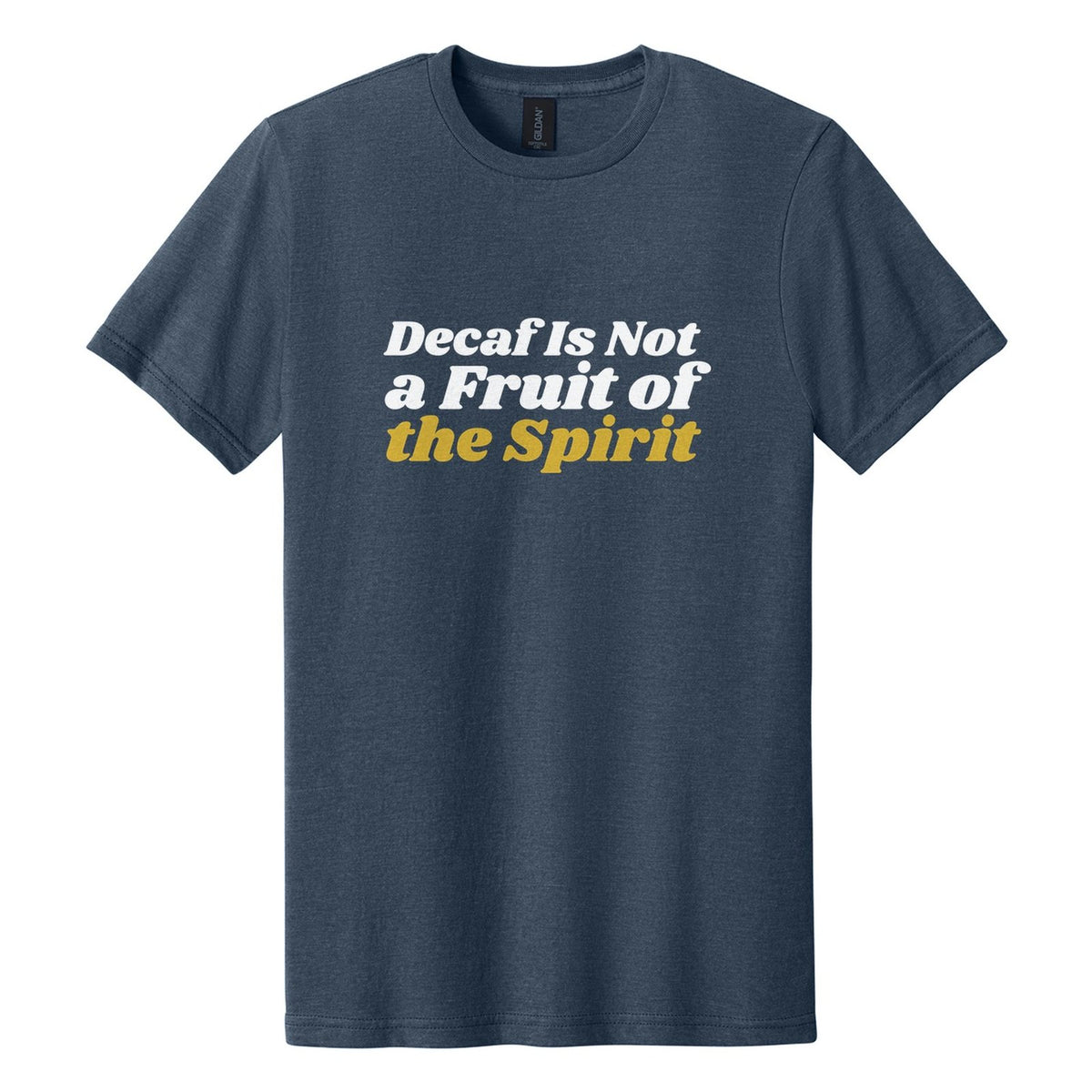Decaf Is Not a Fruit of the Spirit tee in Navy Mist, Shrikhand font, White + Metallic Gold ink