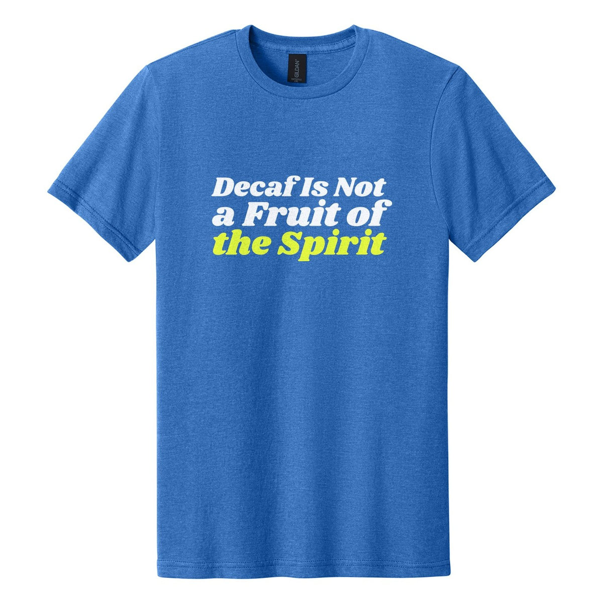 Decaf Is Not a Fruit of the Spirit tee in Royal Mist, Shrikhand font, White + Neon Yellow ink