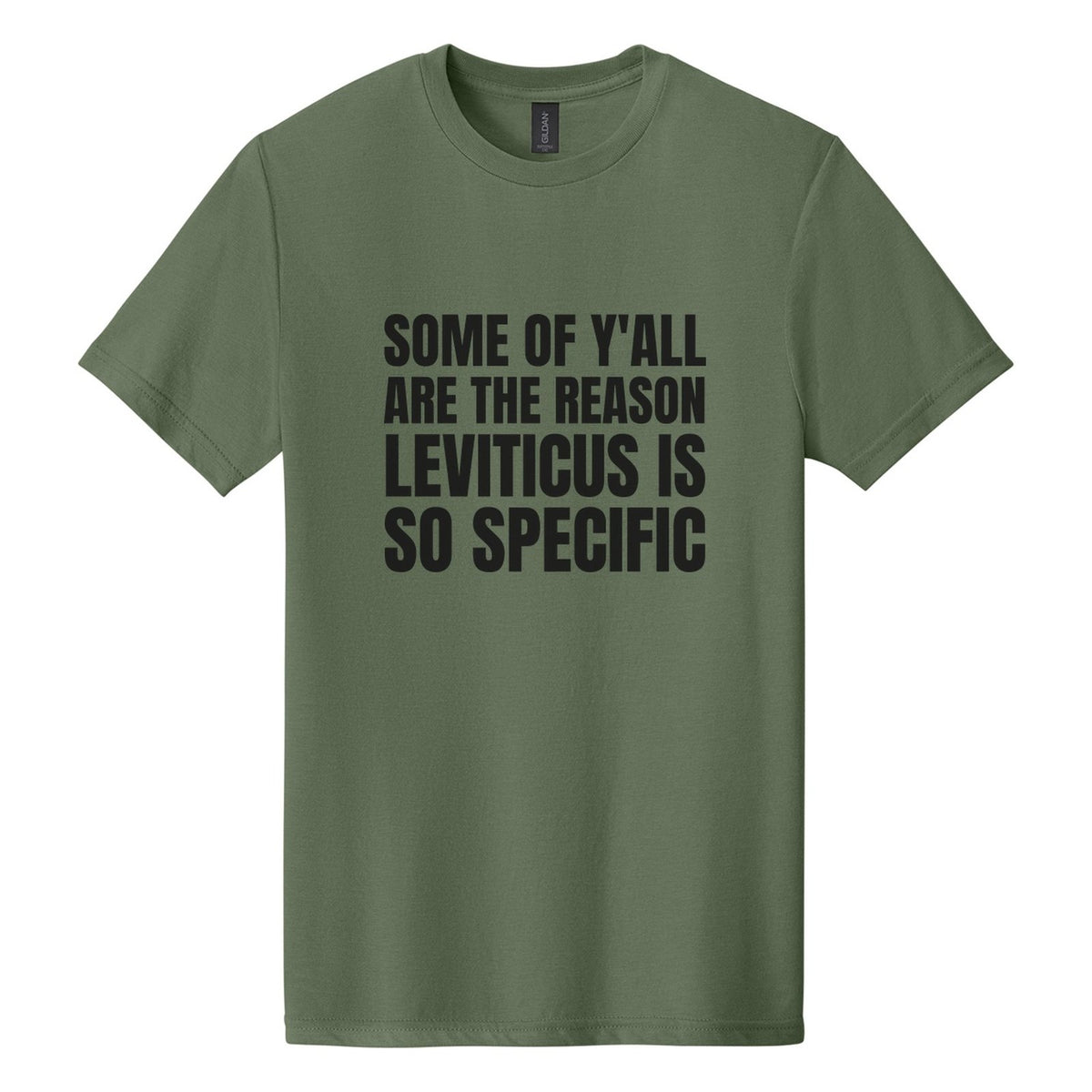 Some of Y'all Are the Reason Leviticus Is So Specific tee in Cactus, Anton font, Black ink