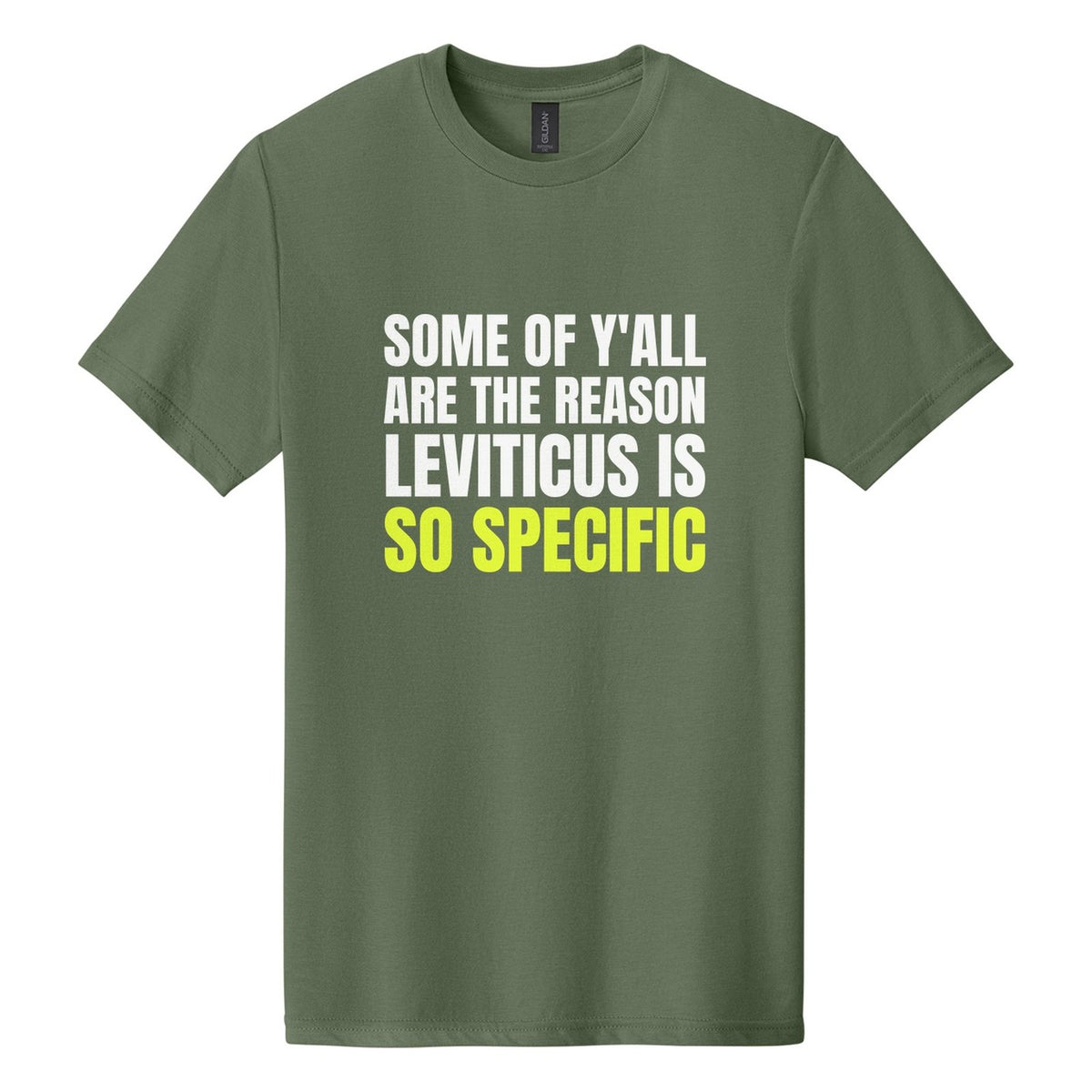 Some of Y'all Are the Reason Leviticus Is So Specific tee in Cactus, Anton font, White + Neon Yellow ink