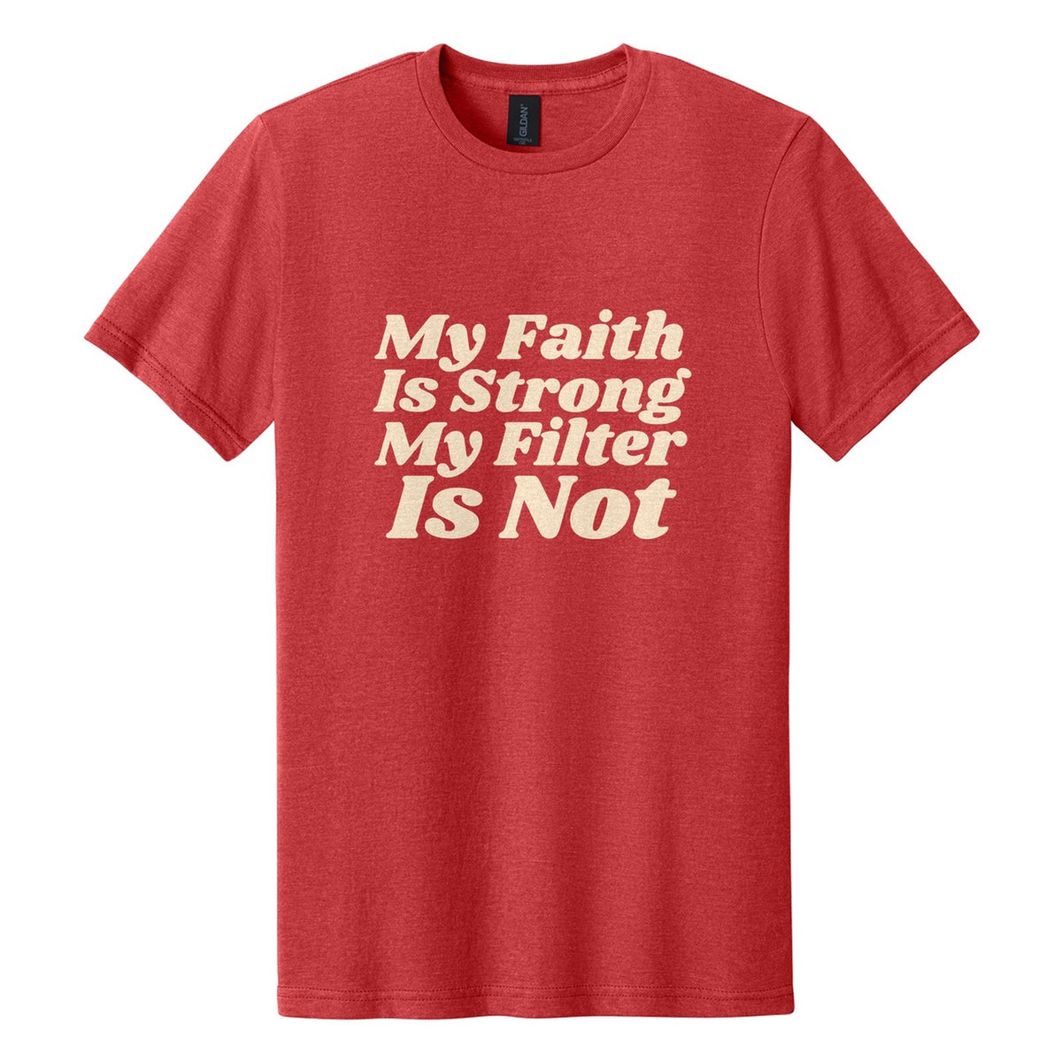 My Faith Is Strong. My Filter Is Not tee in Red Mist, Shrikhand font, Cream ink