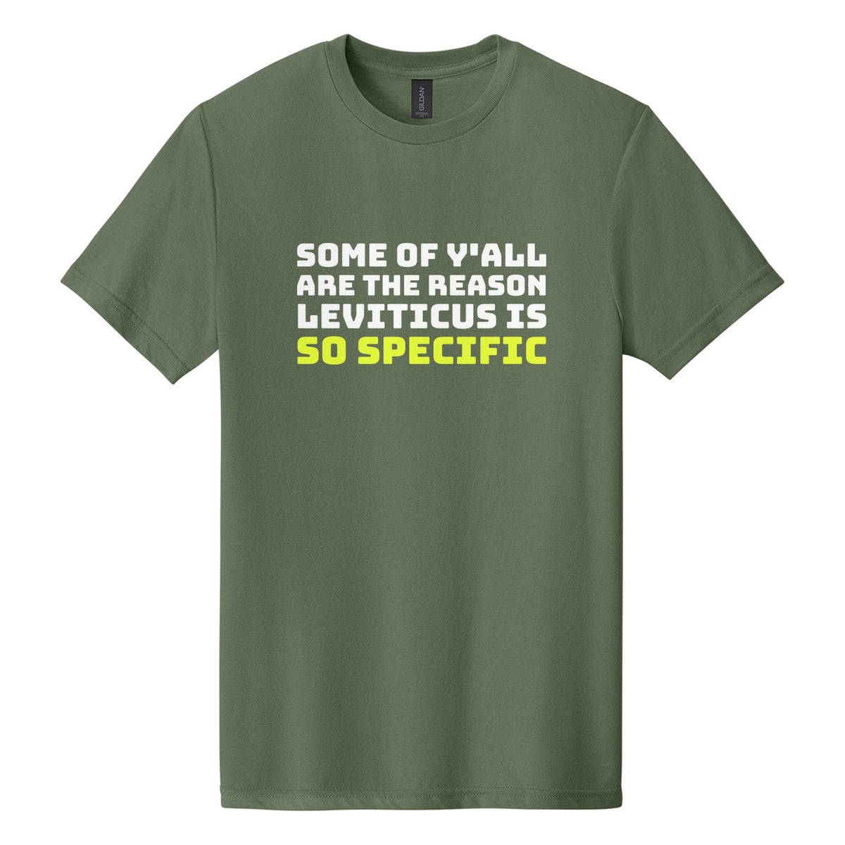 Some of Y'all Are the Reason Leviticus Is So Specific tee in Cactus, Bungee font, White + Neon Yellow ink