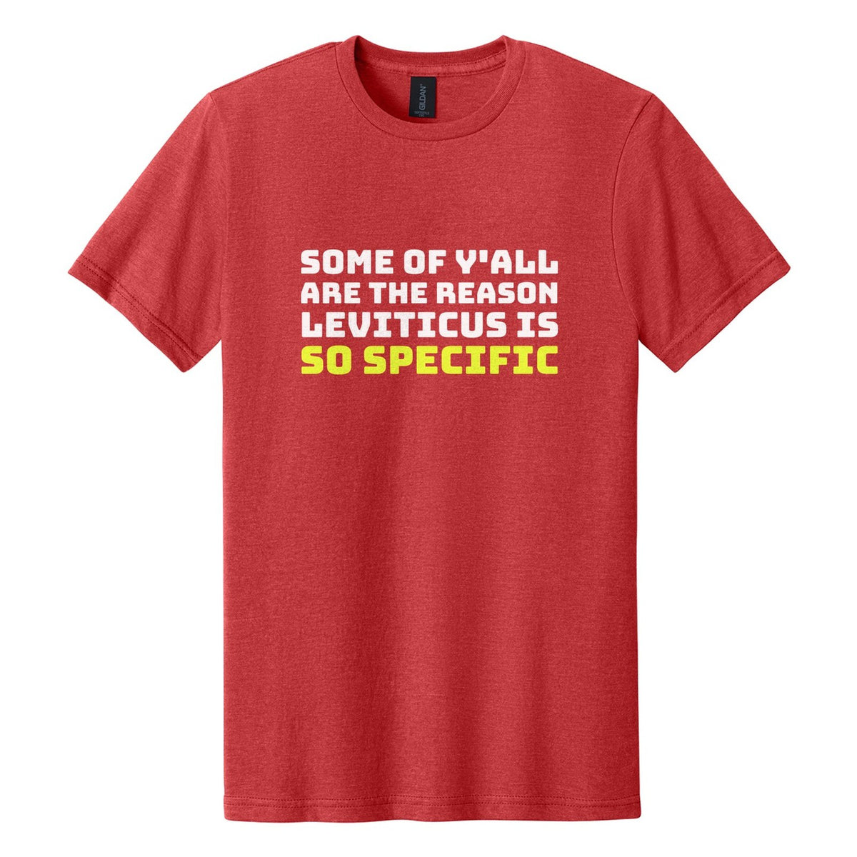 Some of Y'all Are the Reason Leviticus Is So Specific tee in Red Mist, Bungee font, White + Neon Yellow ink