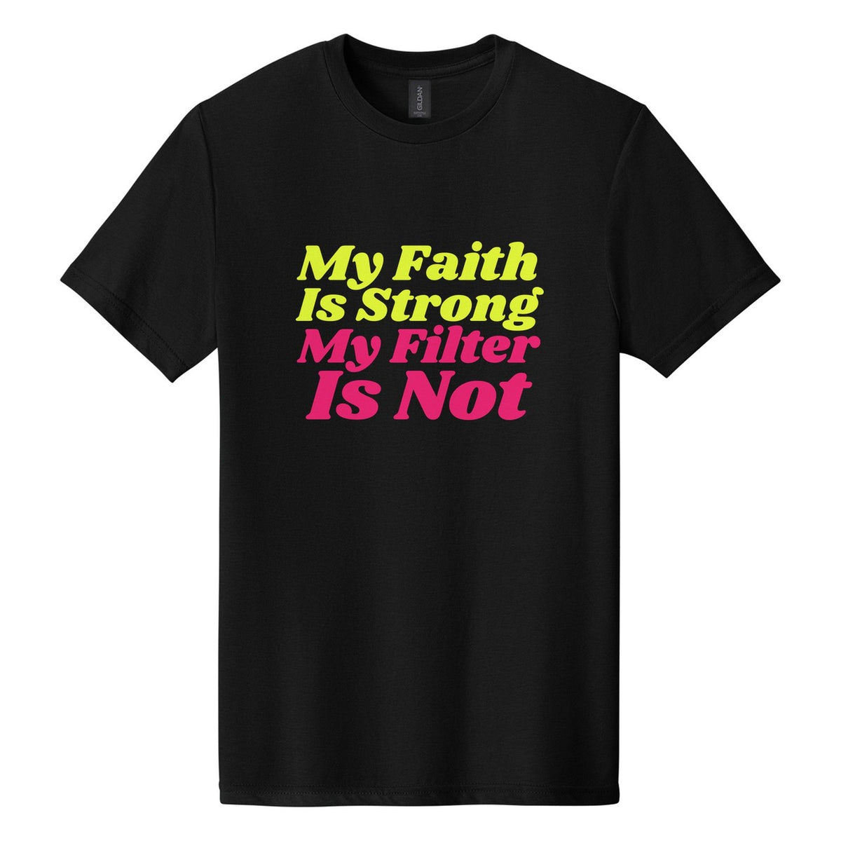 My Faith Is Strong. My Filter Is Not tee in Pitch Black, Shrikhand font, Neon Yellow + Hot Pink ink