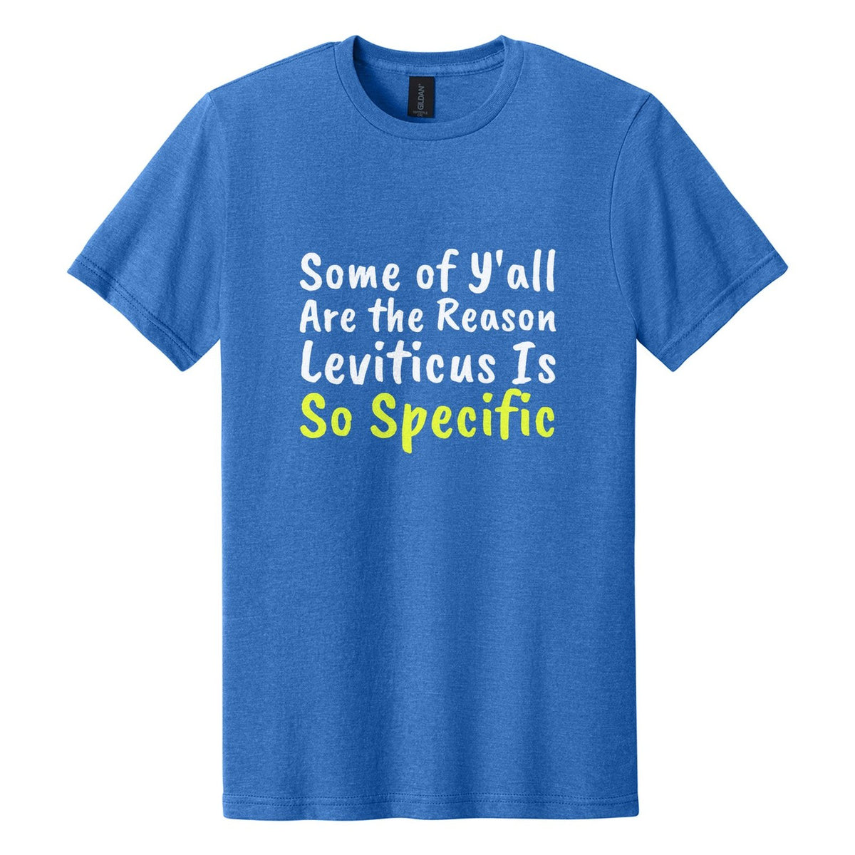 Some of Y'all Are the Reason Leviticus Is So Specific tee in Royal Mist, Caveat Brush font, White + Neon Yellow ink