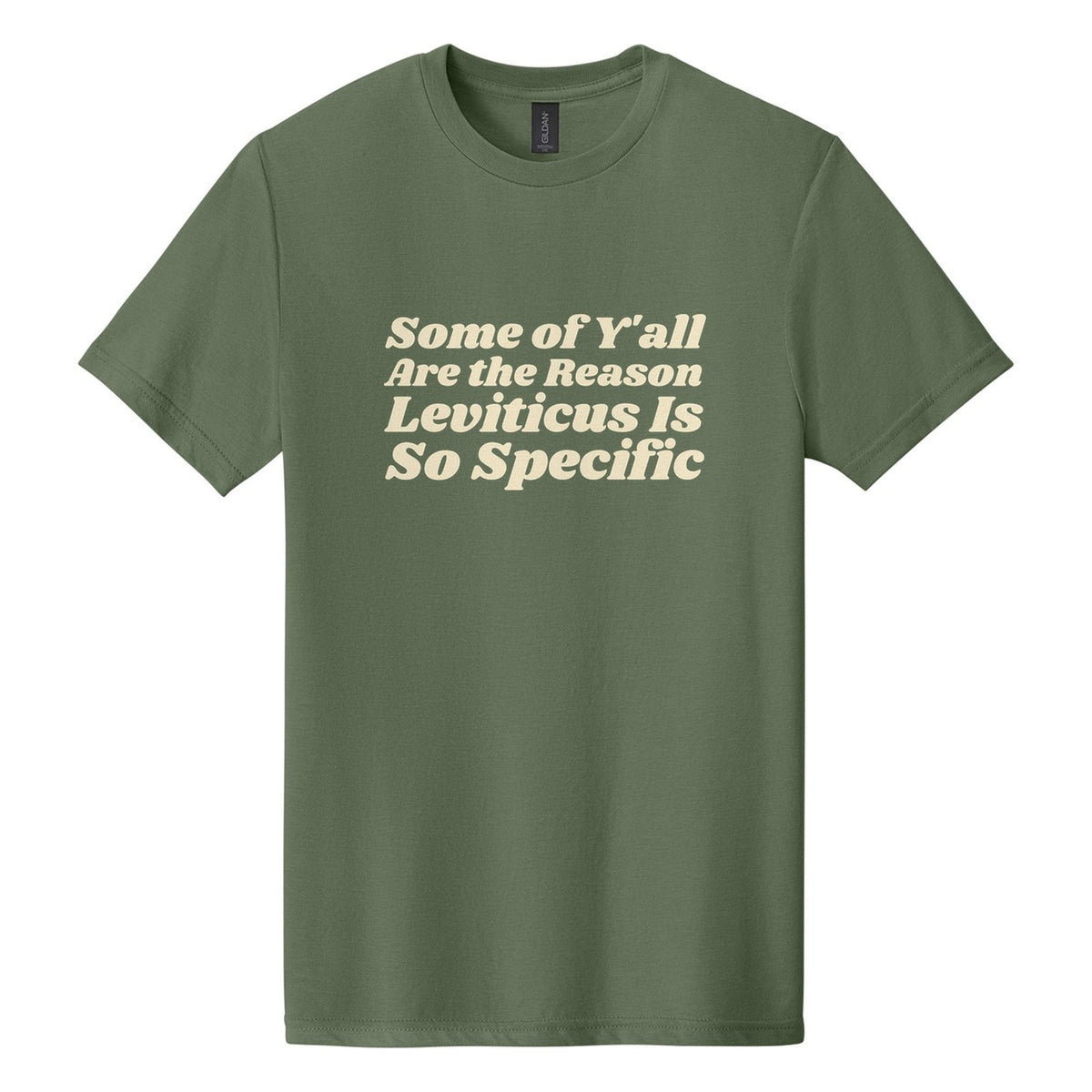 Some of Y'all Are the Reason Leviticus Is So Specific tee in Cactus, Shrikhand font, Cream ink