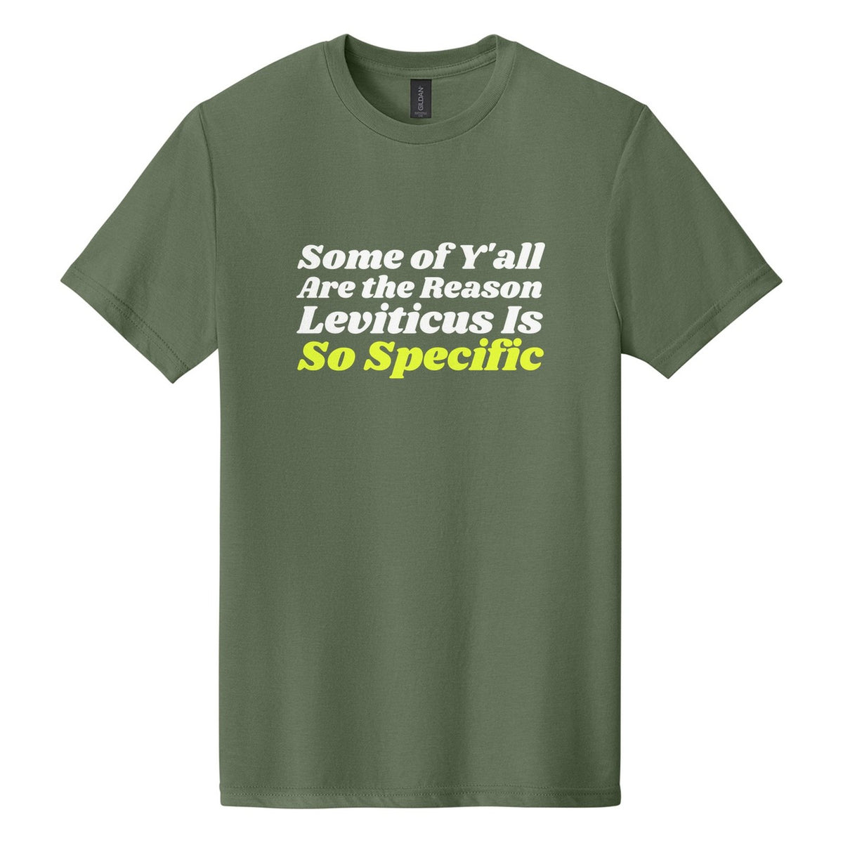 Some of Y'all Are the Reason Leviticus Is So Specific tee in Cactus, Shrikhand font, White + Neon Yellow ink