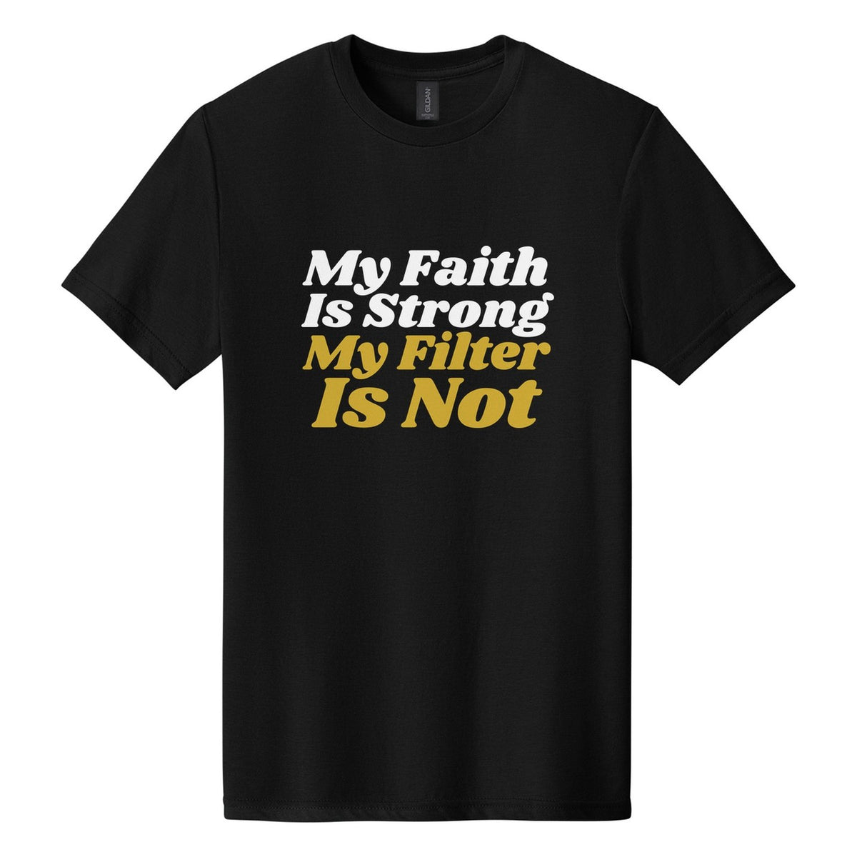 My Faith Is Strong. My Filter Is Not tee in Pitch Black, Shrikhand font, White + Metallic Gold ink