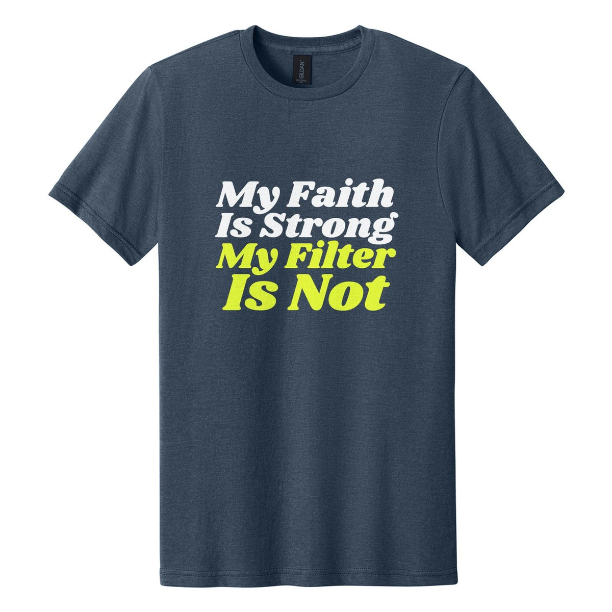 My Faith Is Strong. My Filter Is Not tee in Navy Mist, Shrikhand font, White + Neon Yellow ink