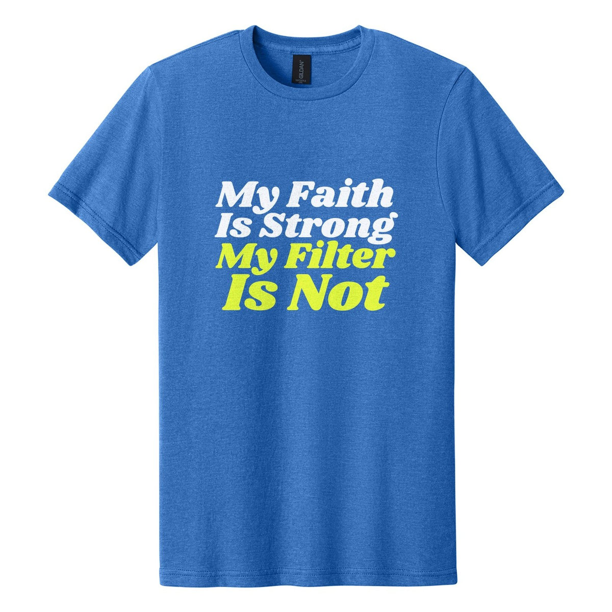 My Faith Is Strong. My Filter Is Not tee in Royal Mist, Shrikhand font, White + Neon Yellow ink
