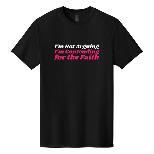 I'm Not Arguing. I'm Contending for the Faith tee in Pitch Black, Shrikhand font, White + Hot Pink ink