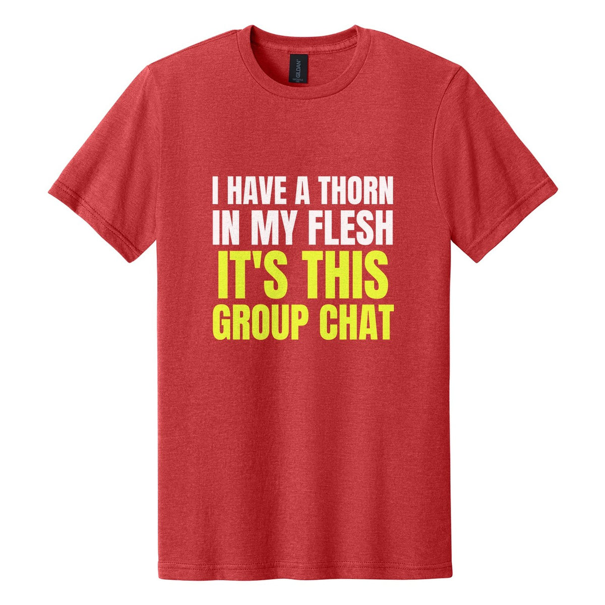 I Have a Thorn in My Flesh. It's This Group Chat tee in Red Mist, Anton font, White + Neon Yellow ink