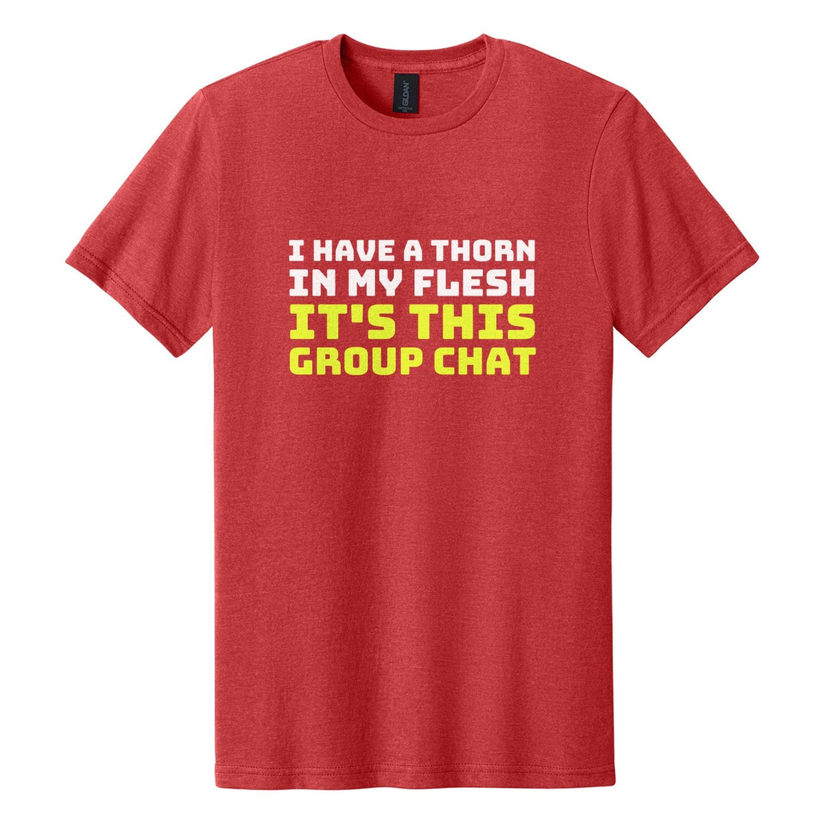 I Have a Thorn in My Flesh. It's This Group Chat tee in Red Mist, Bungee font, White + Neon Yellow ink