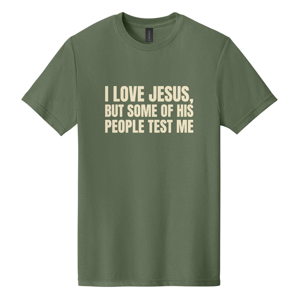 I Love Jesus, but Some of His People Test Me tee in Cactus, Anton font, Cream ink