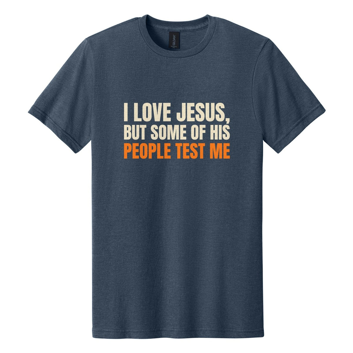 I Love Jesus, but Some of His People Test Me tee in Navy Mist, Anton font, Cream + Orange ink