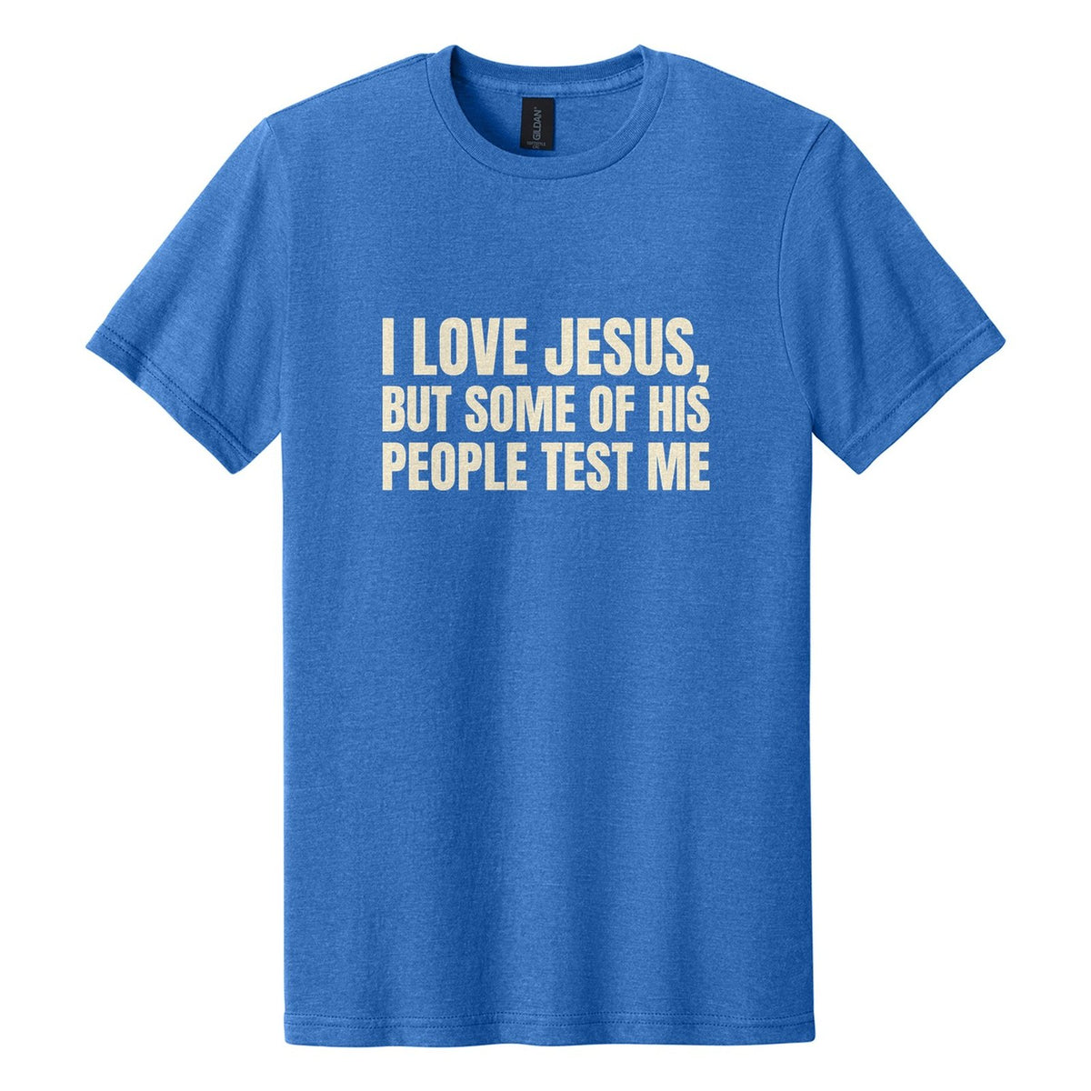 I Love Jesus, but Some of His People Test Me tee in Royal Mist, Anton font, Cream ink