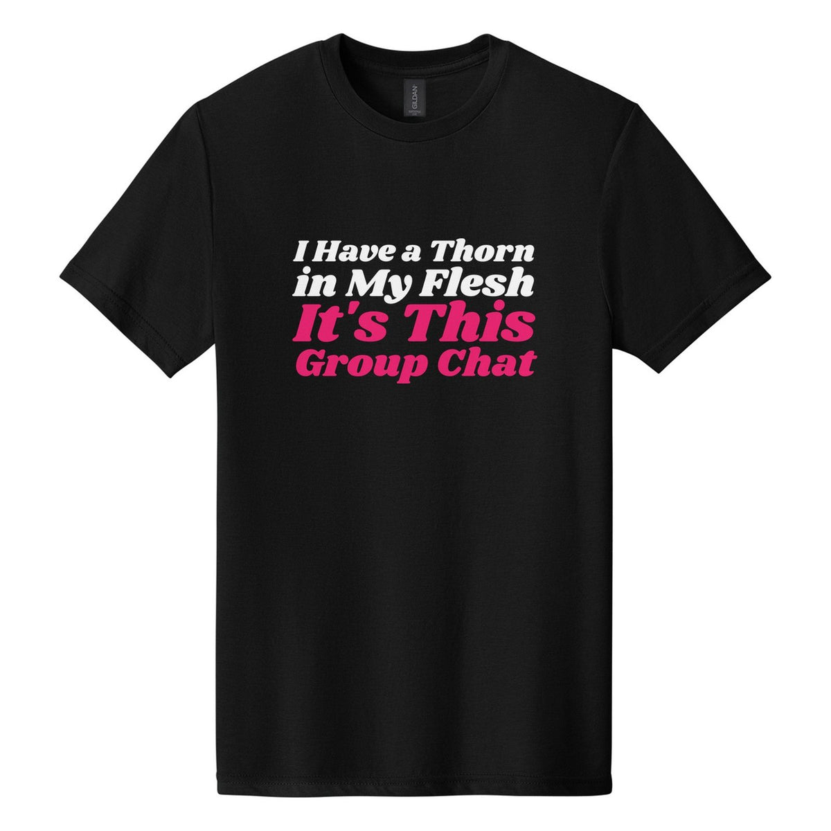 I Have a Thorn in My Flesh. It's This Group Chat tee in Pitch Black, Shrikhand font, White + Hot Pink ink