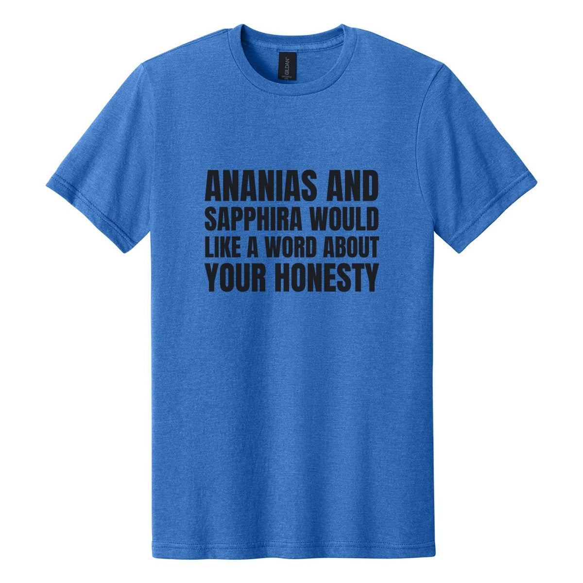 Ananias and Sapphira Would Like a Word About Your Honesty tee in Royal Mist, Anton font, Black ink