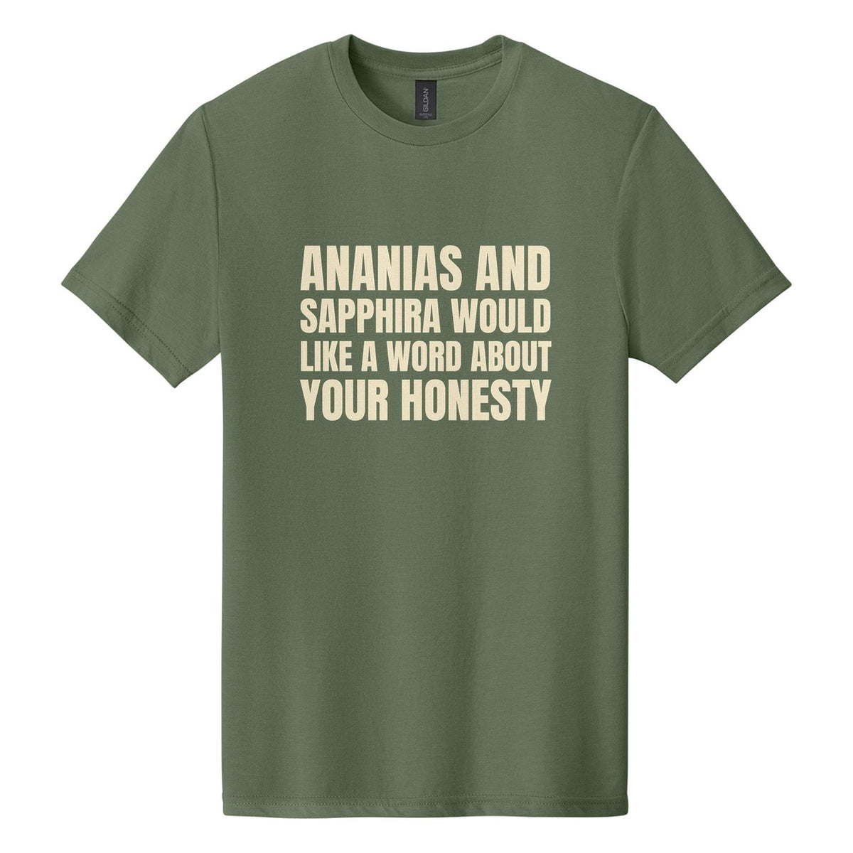 Ananias and Sapphira Would Like a Word About Your Honesty tee in Cactus, Anton font, Cream ink