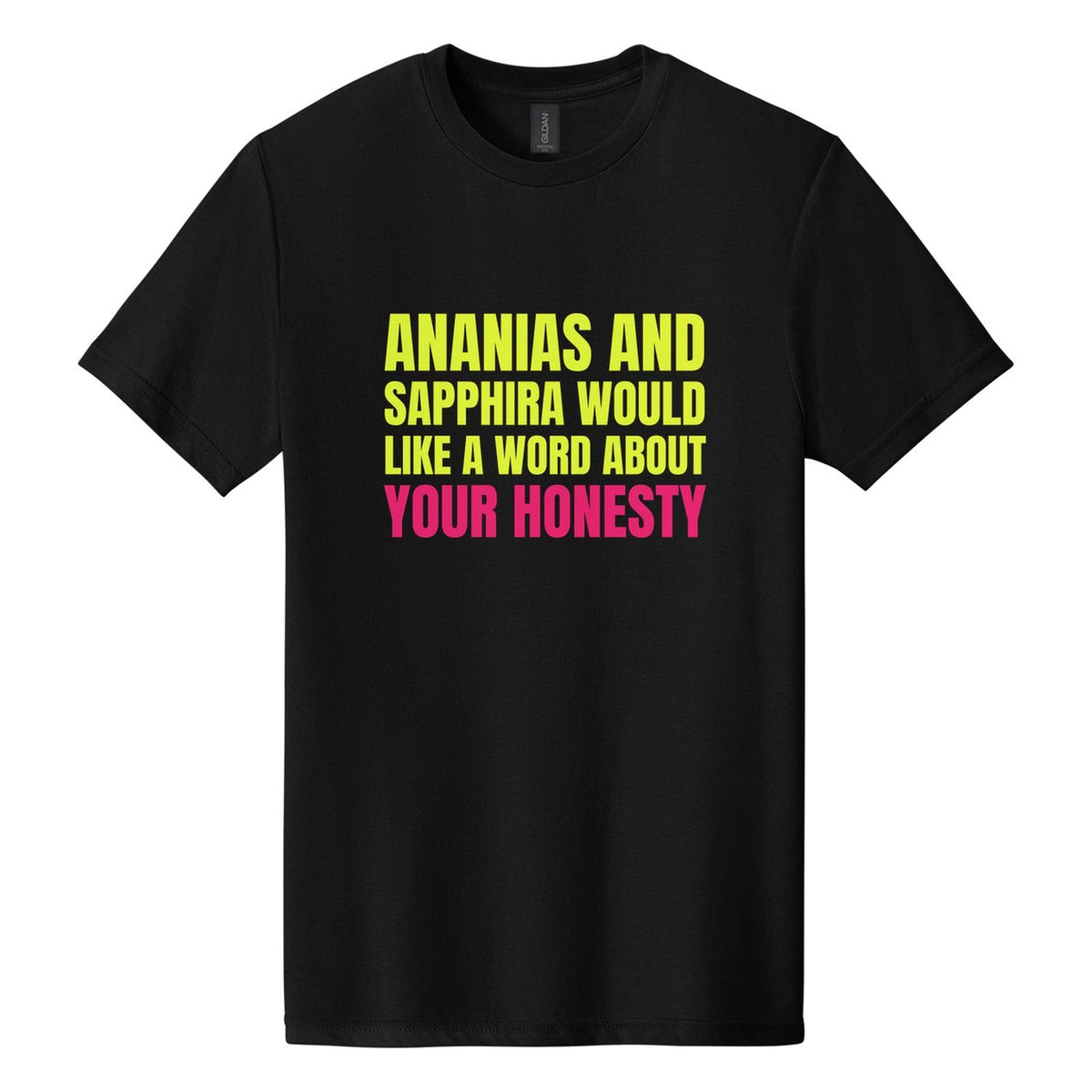 Ananias and Sapphira Would Like a Word About Your Honesty tee in Pitch Black, Anton font, Neon Yellow + Hot Pink ink
