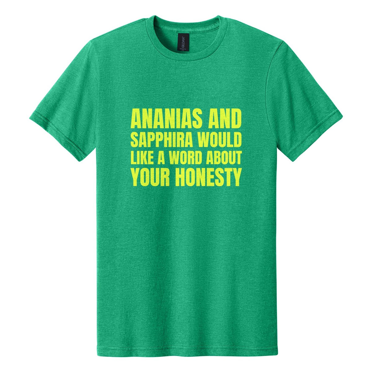 Ananias and Sapphira Would Like a Word About Your Honesty tee in Kelly Mist, Anton font, Neon Yellow ink