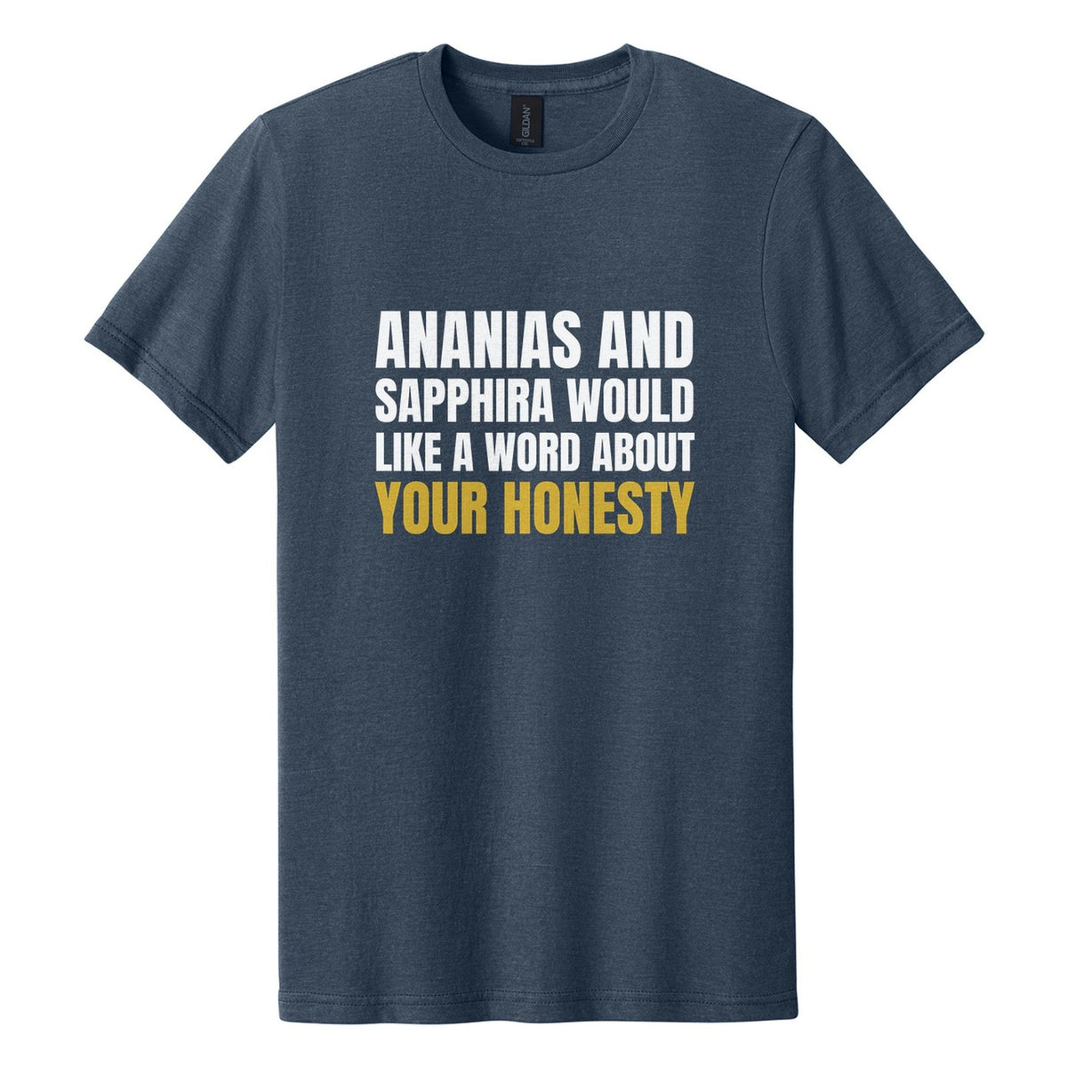 Ananias and Sapphira Would Like a Word About Your Honesty tee in Navy Mist, Anton font, White + Metallic Gold ink