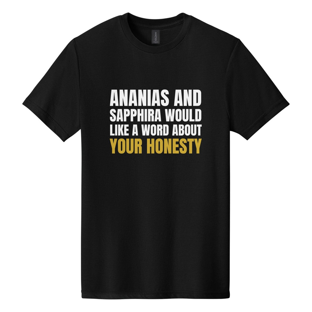 Ananias and Sapphira Would Like a Word About Your Honesty tee in Pitch Black, Anton font, White + Metallic Gold ink