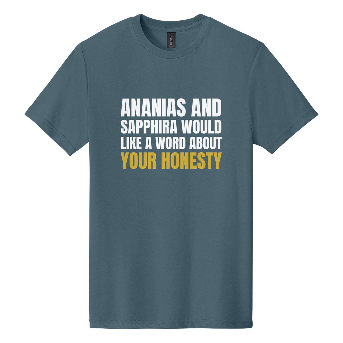 Ananias and Sapphira Would Like a Word About Your Honesty tee in Steel Blue, Anton font, White + Metallic Gold ink