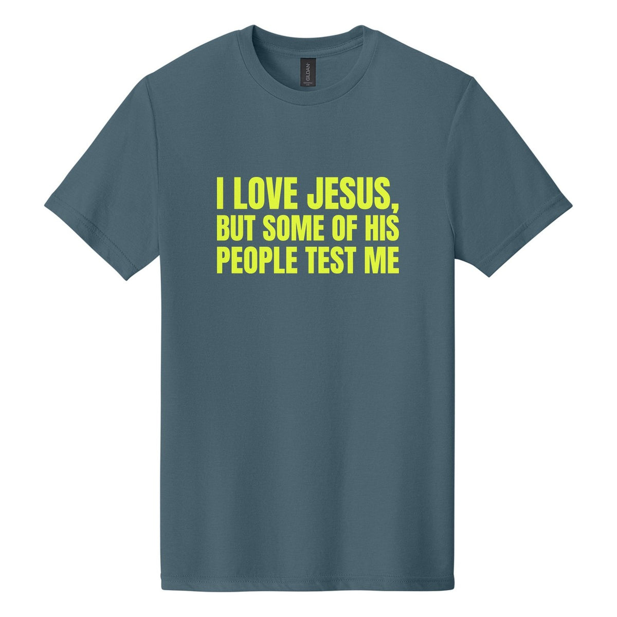 I Love Jesus, but Some of His People Test Me tee in Steel Blue, Anton font, Neon Yellow ink