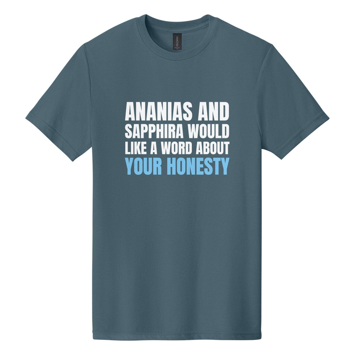 Ananias and Sapphira Would Like a Word About Your Honesty tee in Steel Blue, Anton font, White + Sky Blue ink