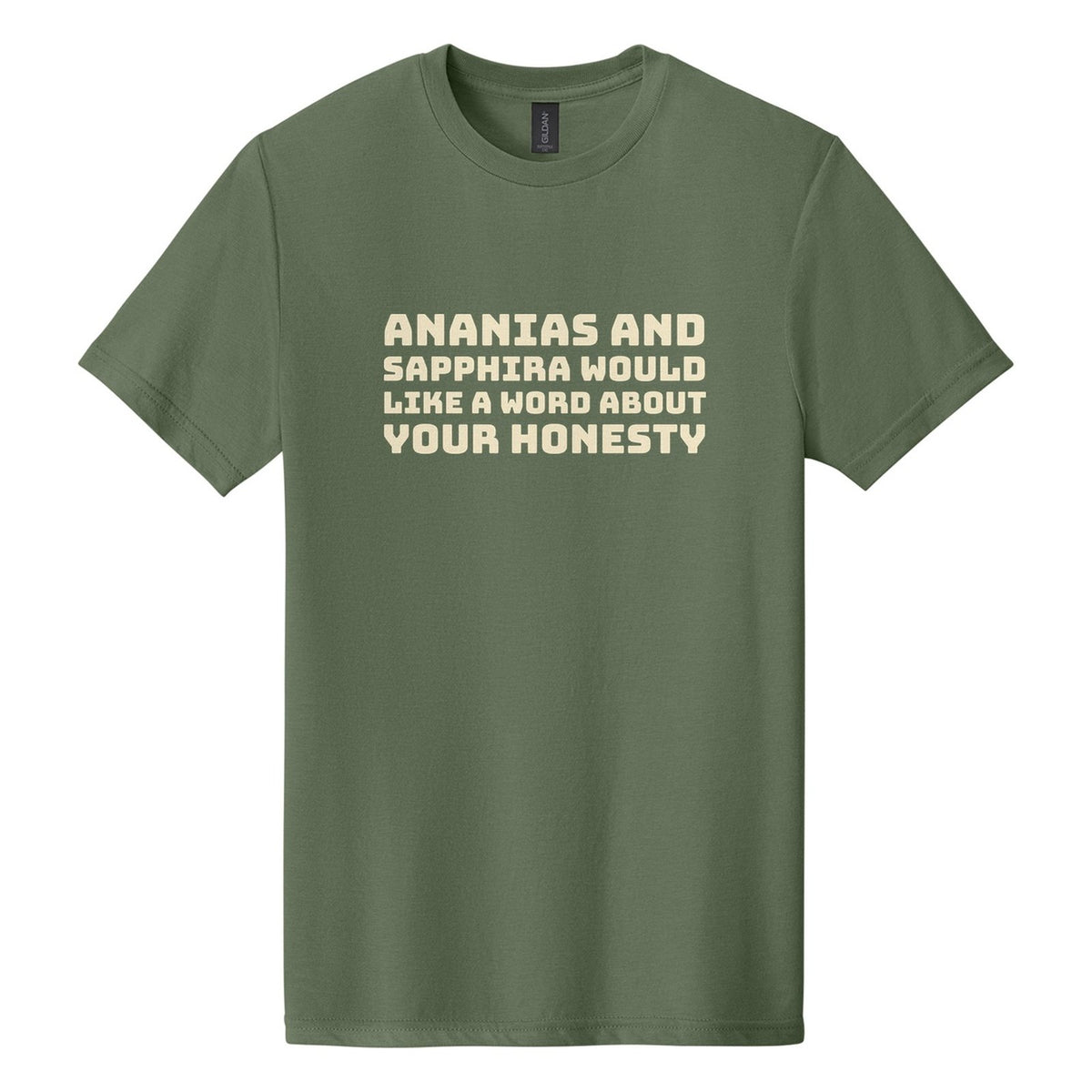 Ananias and Sapphira Would Like a Word About Your Honesty tee in Cactus, Bungee font, Cream ink