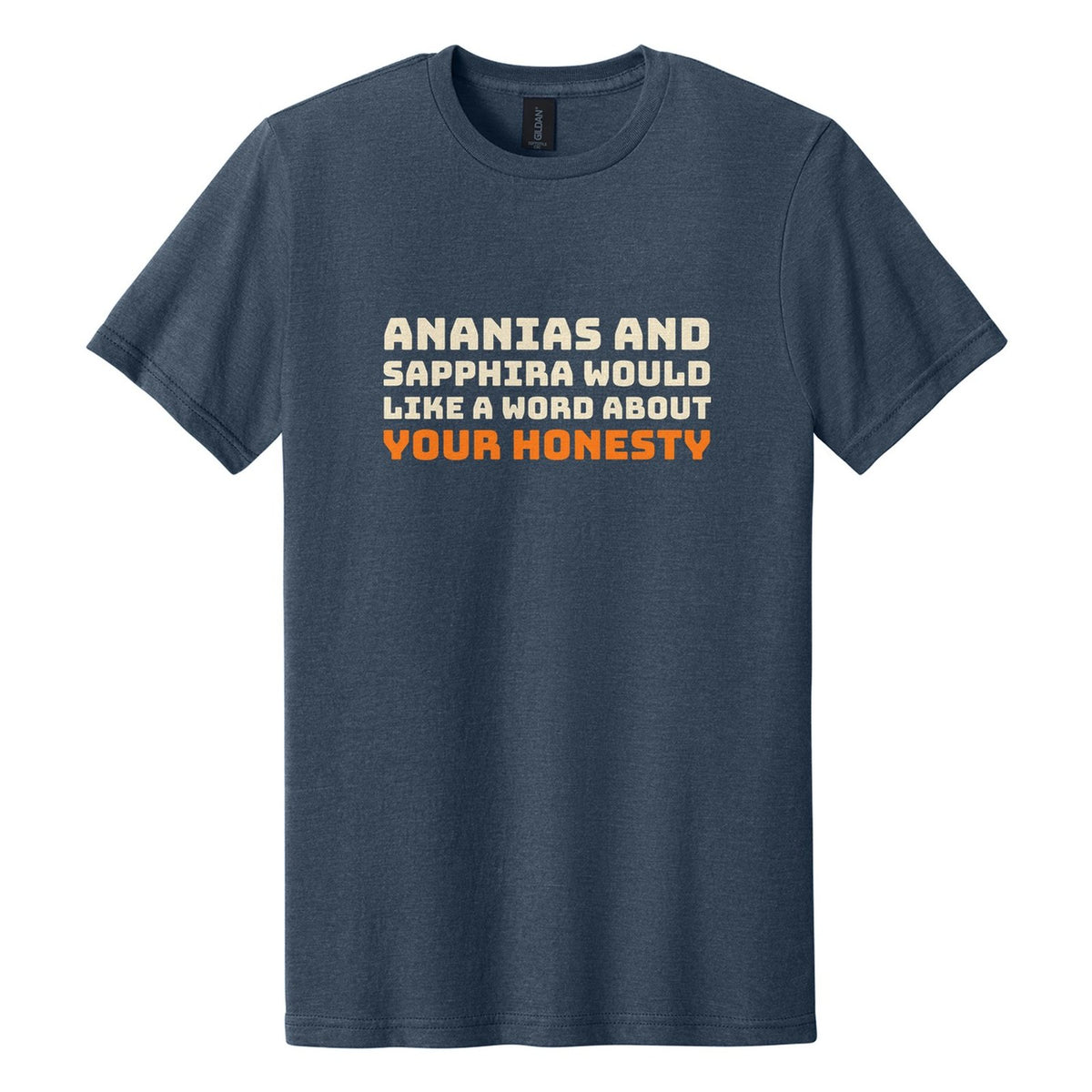Ananias and Sapphira Would Like a Word About Your Honesty tee in Navy Mist, Bungee font, Cream + Orange ink