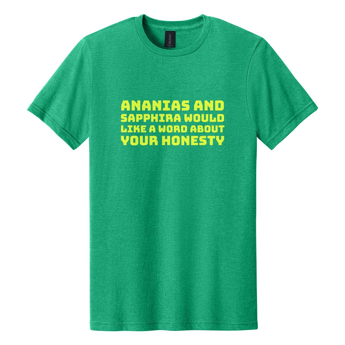 Ananias and Sapphira Would Like a Word About Your Honesty tee in Kelly Mist, Bungee font, Neon Yellow ink