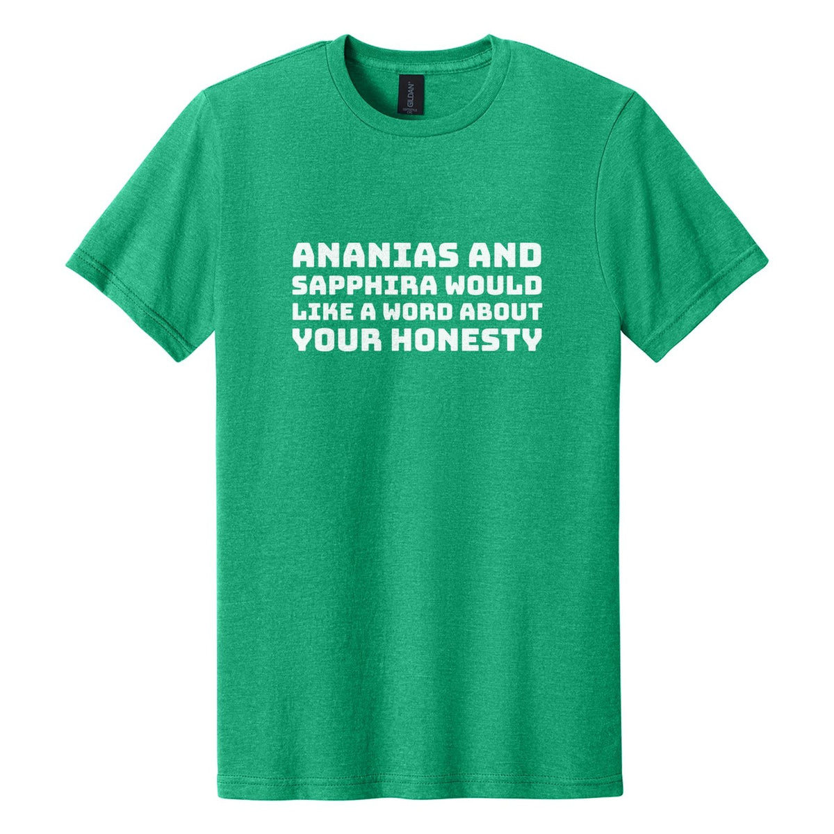 Ananias and Sapphira Would Like a Word About Your Honesty tee in Kelly Mist, Bungee font, White ink