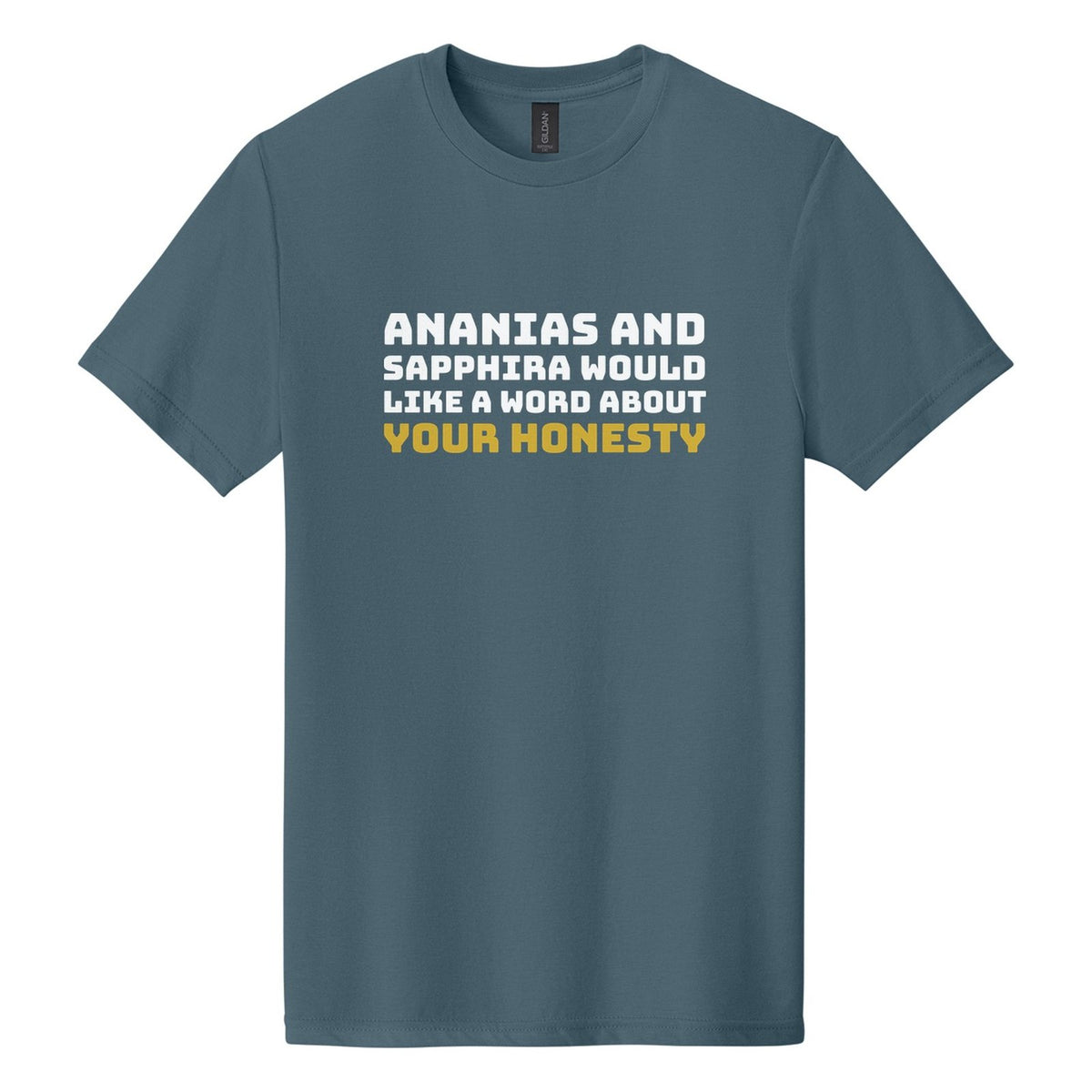 Ananias and Sapphira Would Like a Word About Your Honesty tee in Steel Blue, Bungee font, White + Metallic Gold ink
