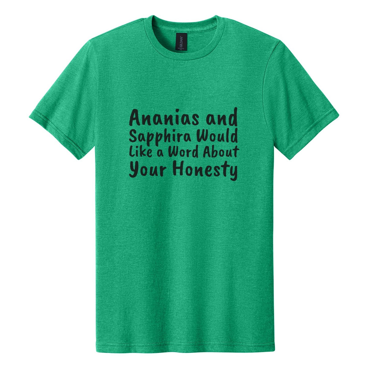 Ananias and Sapphira Would Like a Word About Your Honesty tee in Kelly Mist, Caveat Brush font, Black ink