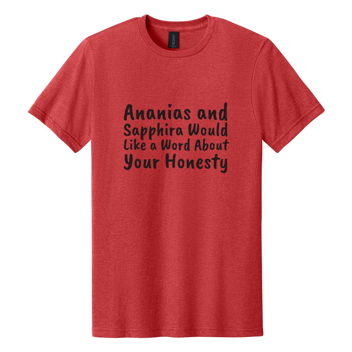 Ananias and Sapphira Would Like a Word About Your Honesty tee in Red Mist, Caveat Brush font, Black ink